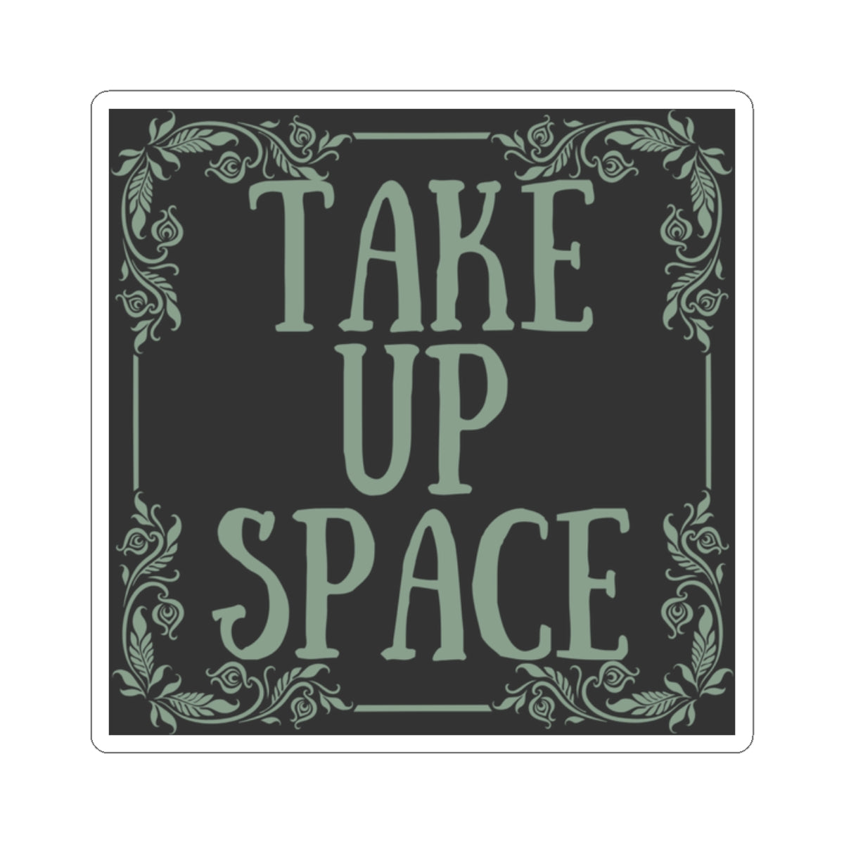 Take Up Space Vinyl Sticker