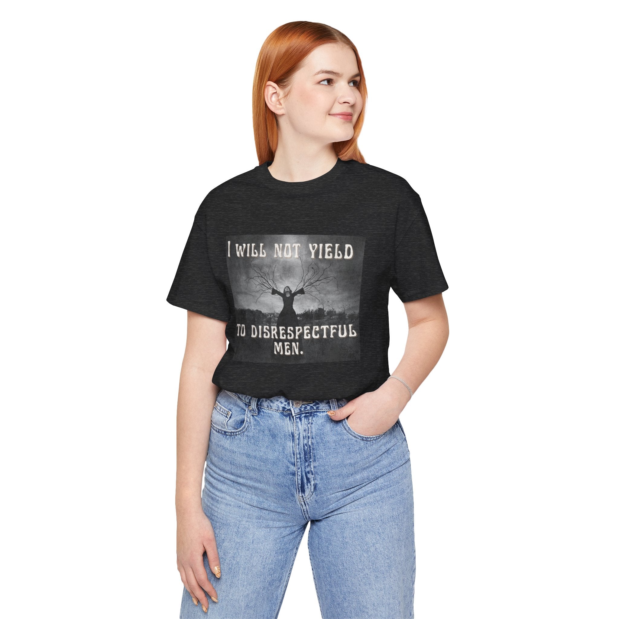 I Will Not Yield to Disrespectful Men Short Sleeve Tee