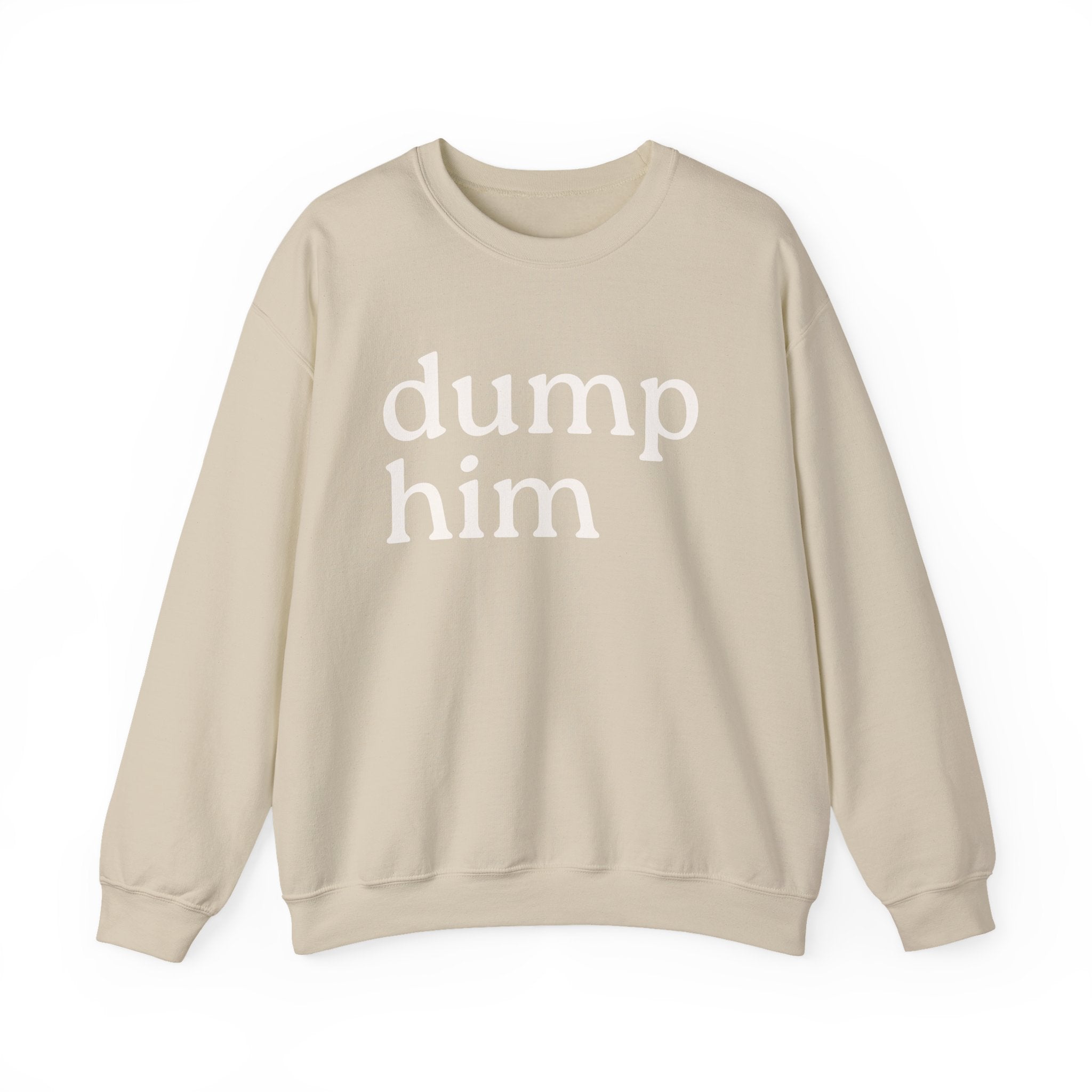 DUMP HIM Sweatshirt