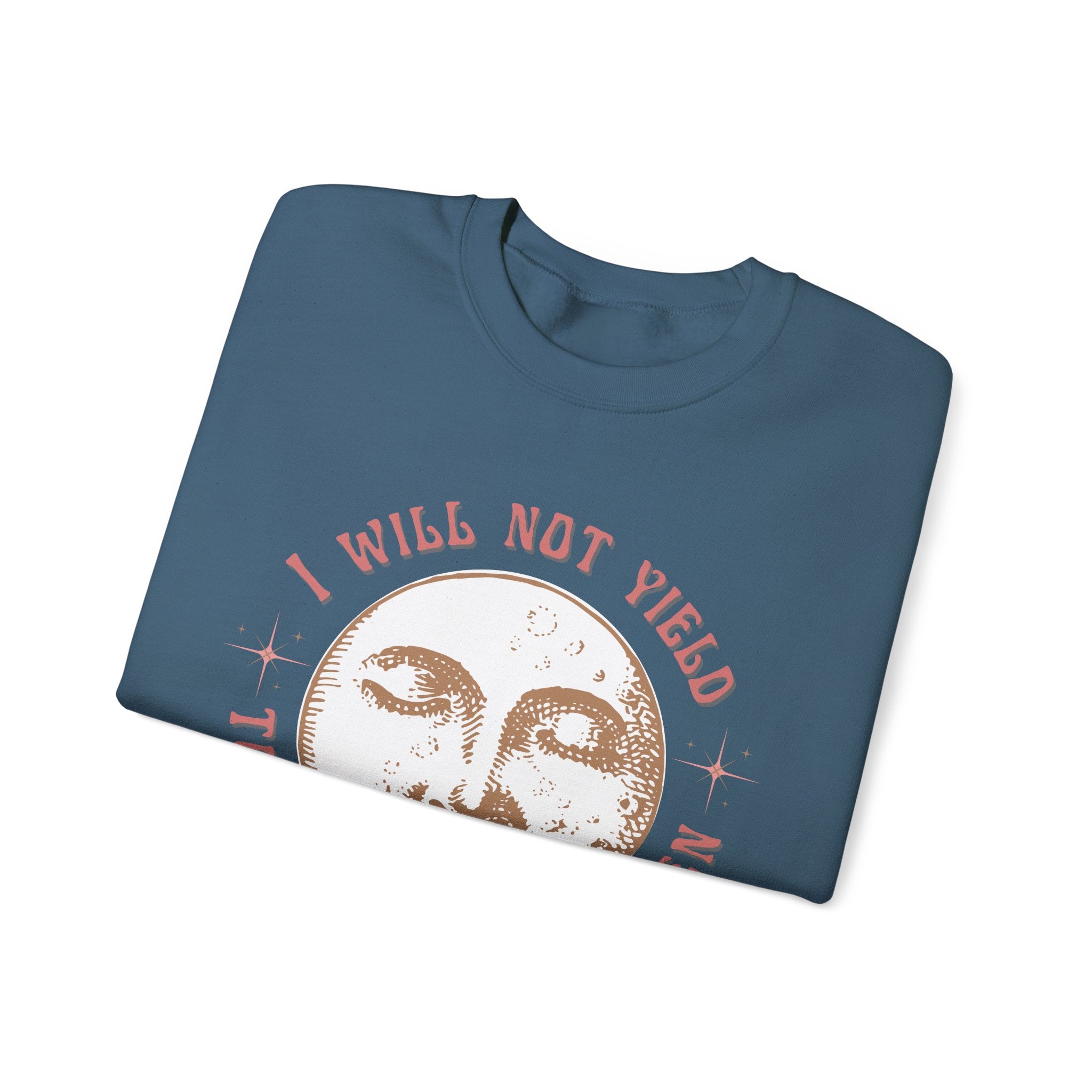 I Will Not Yield to Disrespectful Men Sweatshirt