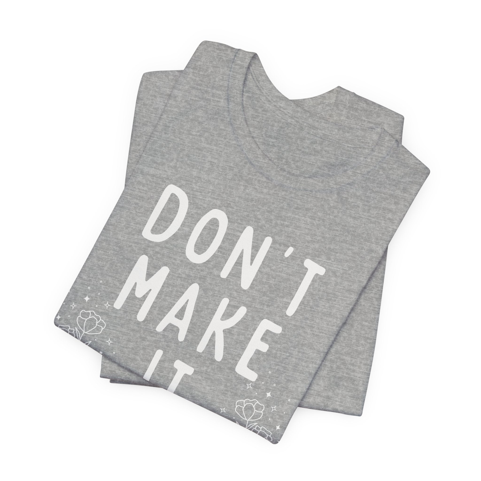 Don't Make it Weird Short Sleeve Tee