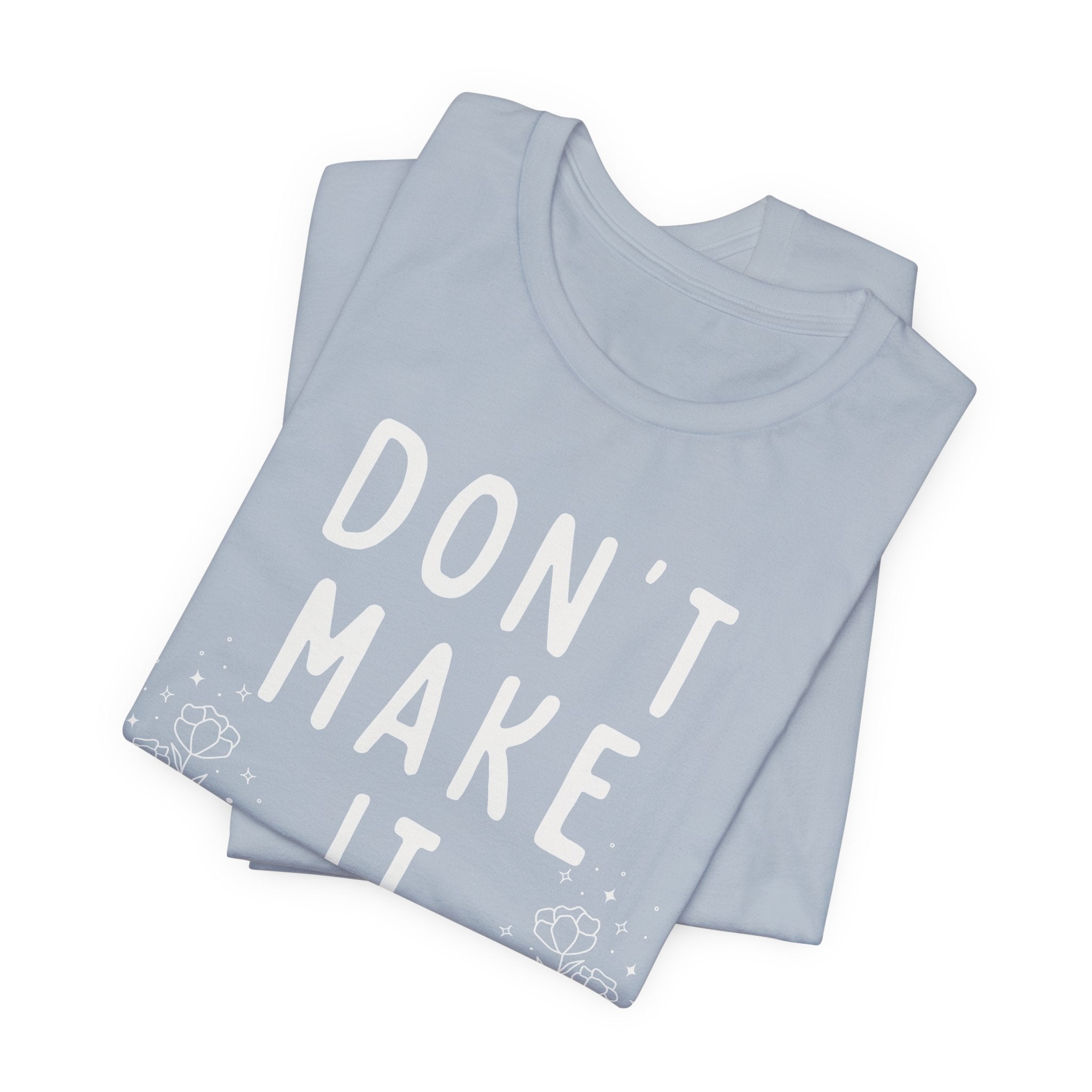 Don't Make it Weird Short Sleeve Tee