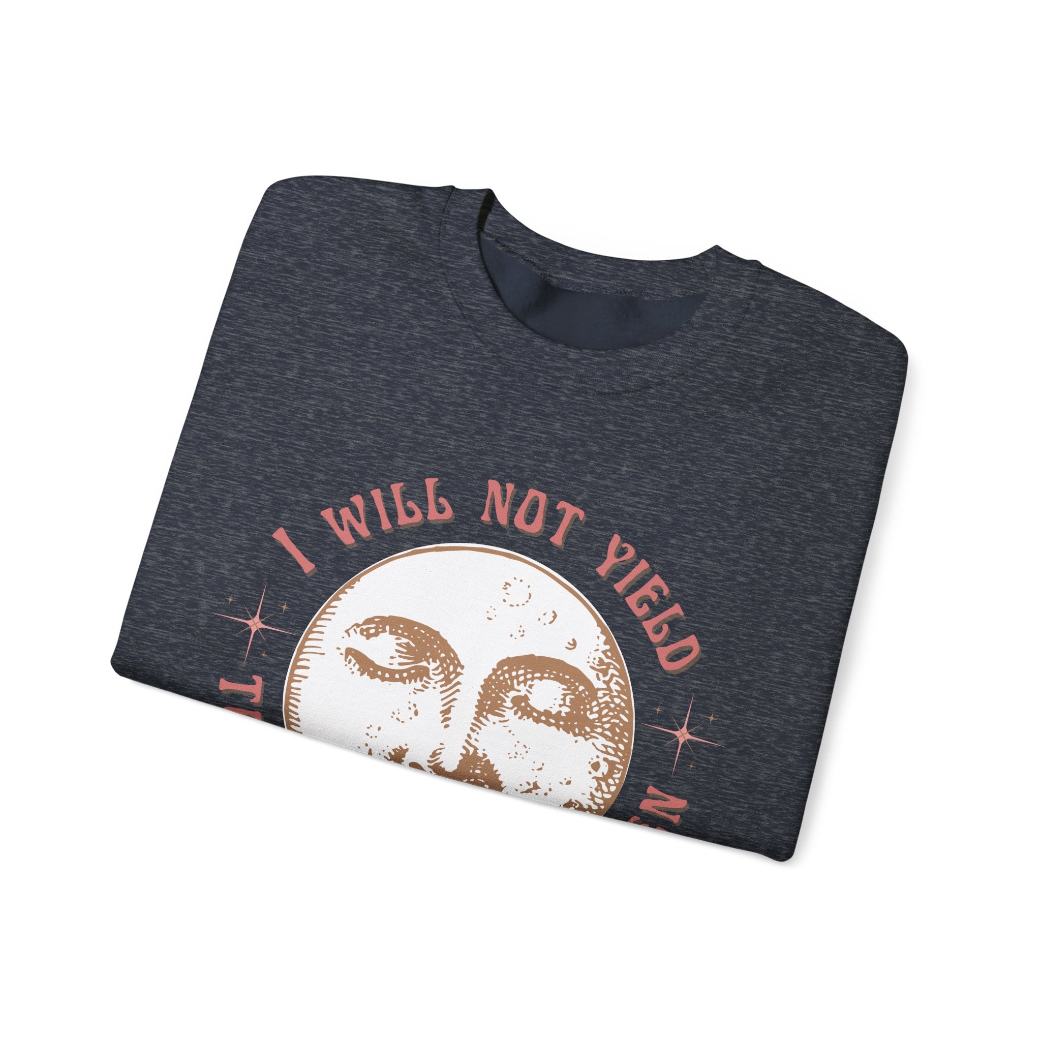 I Will Not Yield to Disrespectful Men Sweatshirt