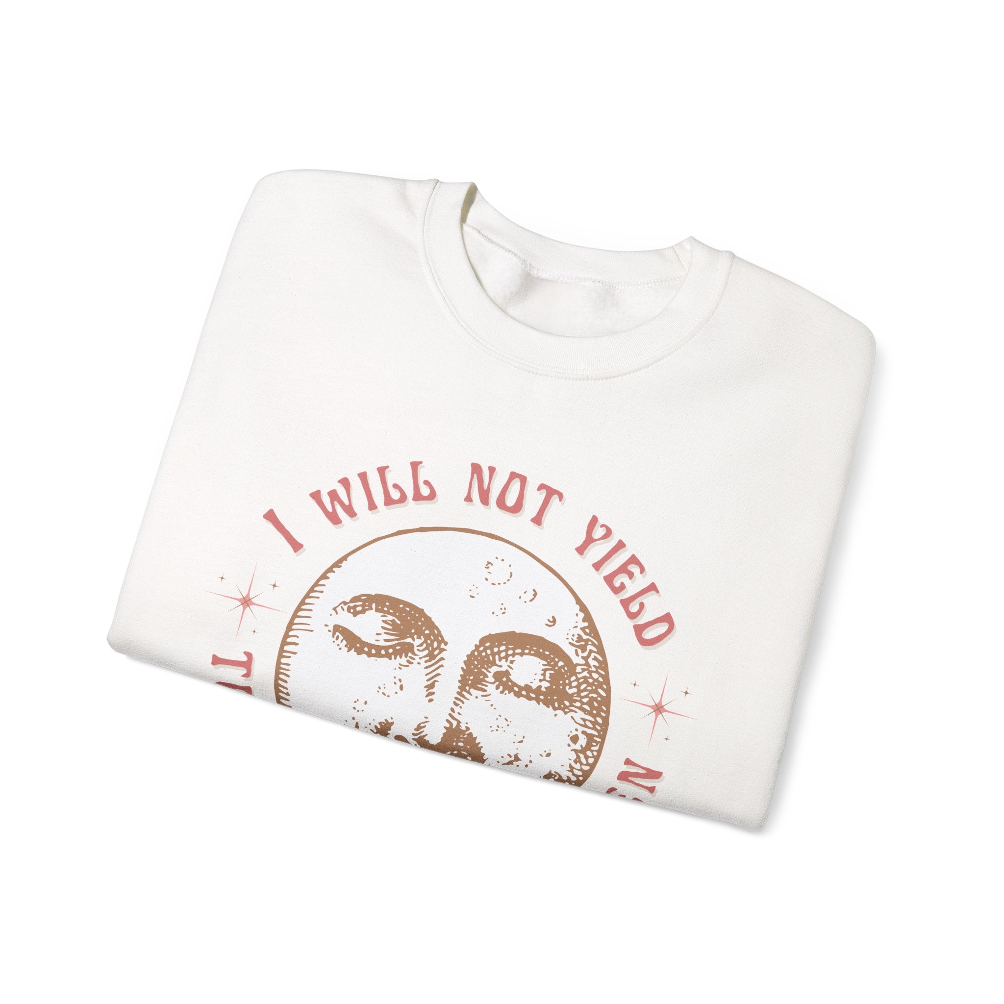 I Will Not Yield to Disrespectful Men Sweatshirt