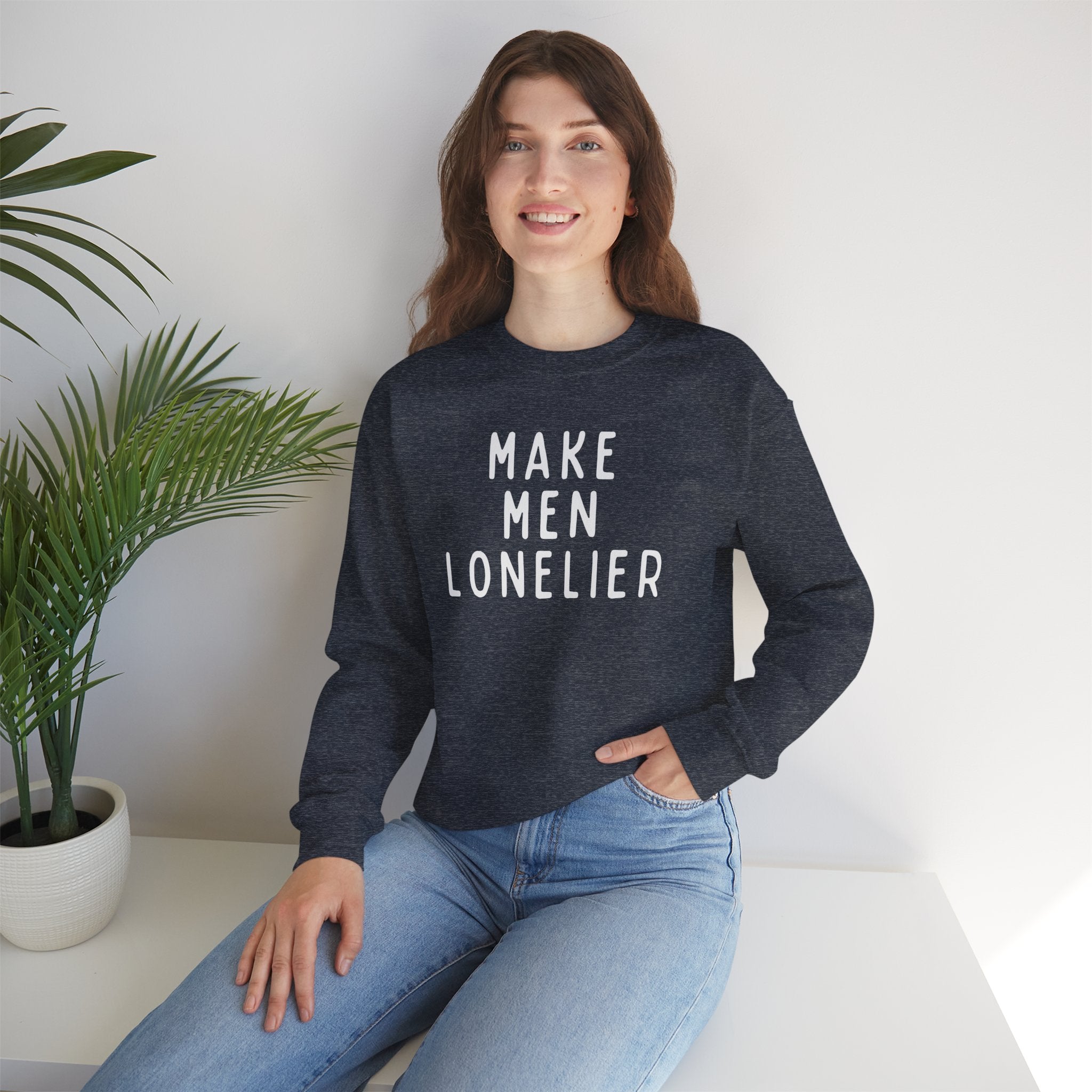 Make Men Lonelier Sweatshirt