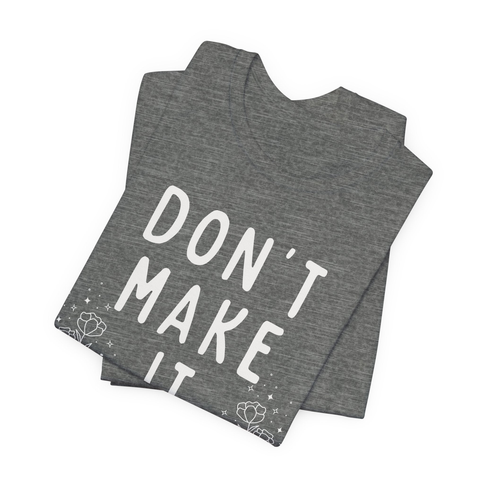 Don't Make it Weird Short Sleeve Tee