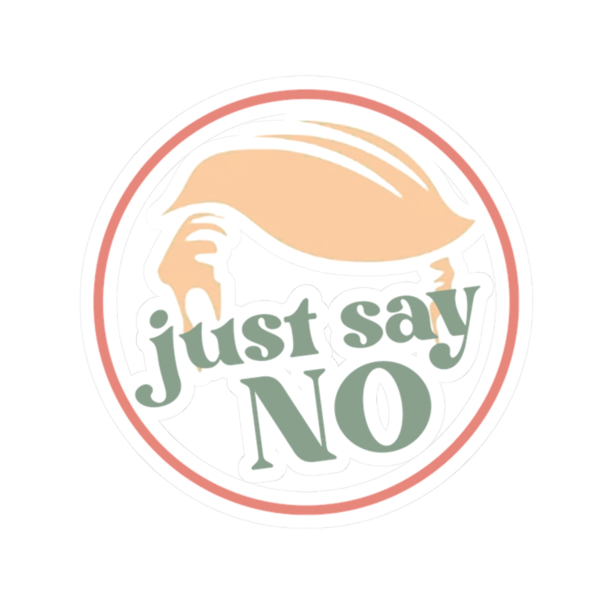 Just Say No - Anti-Trump Vinyl Sticker