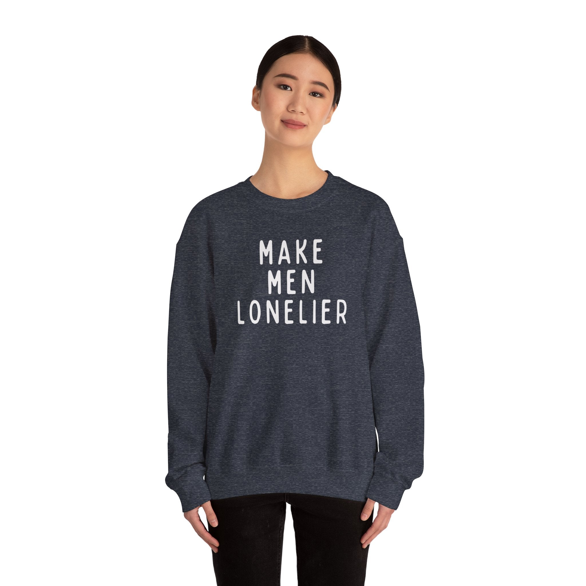 Make Men Lonelier Sweatshirt