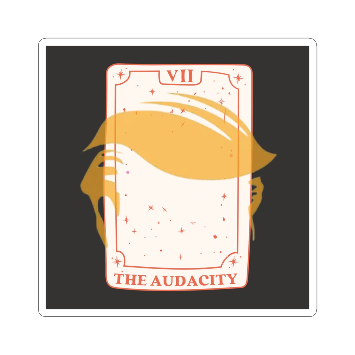 The Audacity Anti-Trump Sticker | Anti-Oligarchy Vinyl Decal |Political Tarot-Inspired Art for Protest, Laptops, Resistance Magic|ANTIFA
