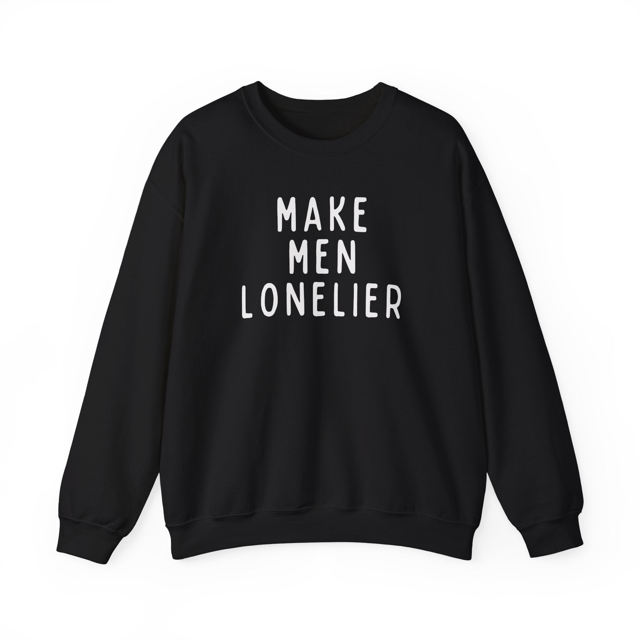 Make Men Lonelier Sweatshirt