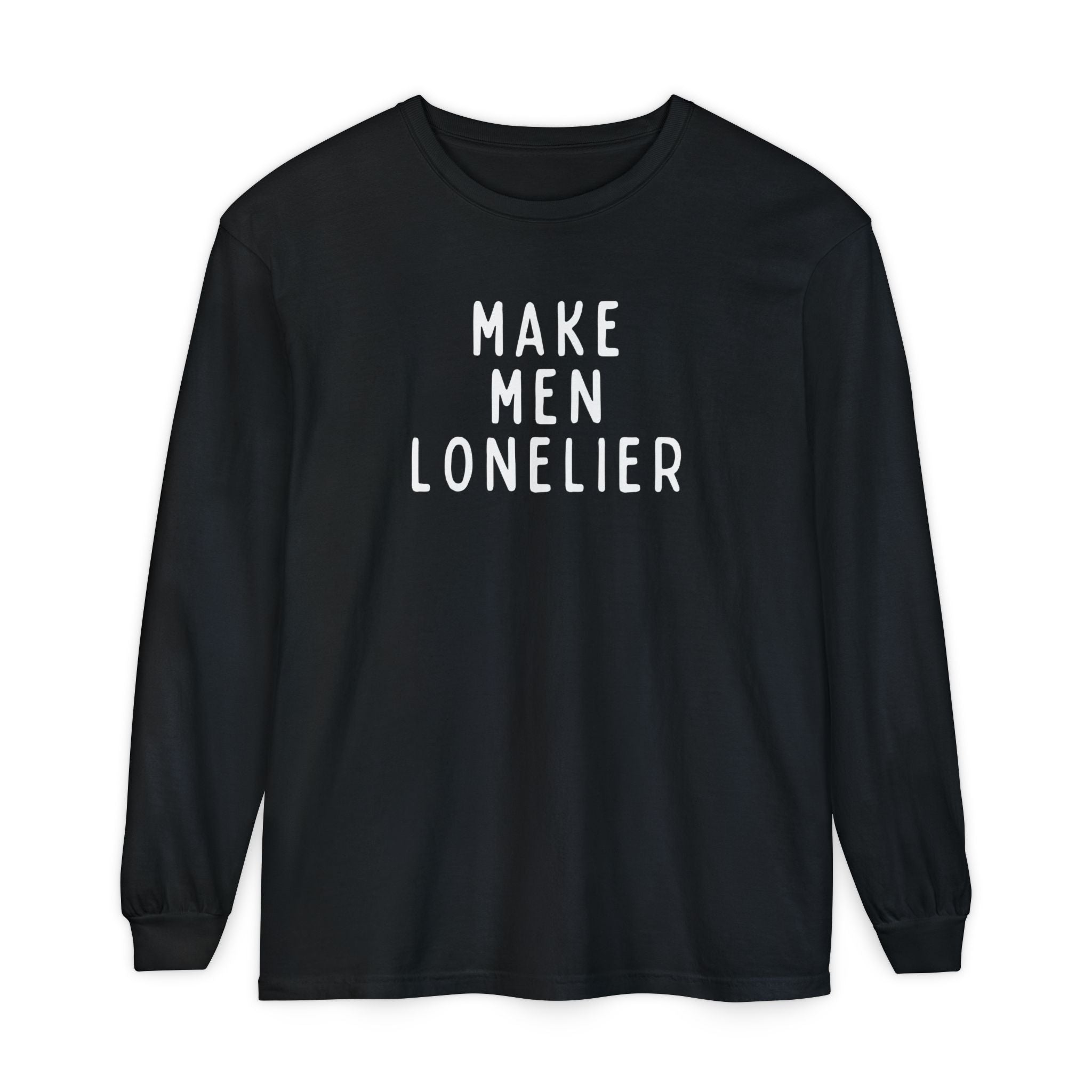 Make Men Lonelier Long Sleeve Shirt