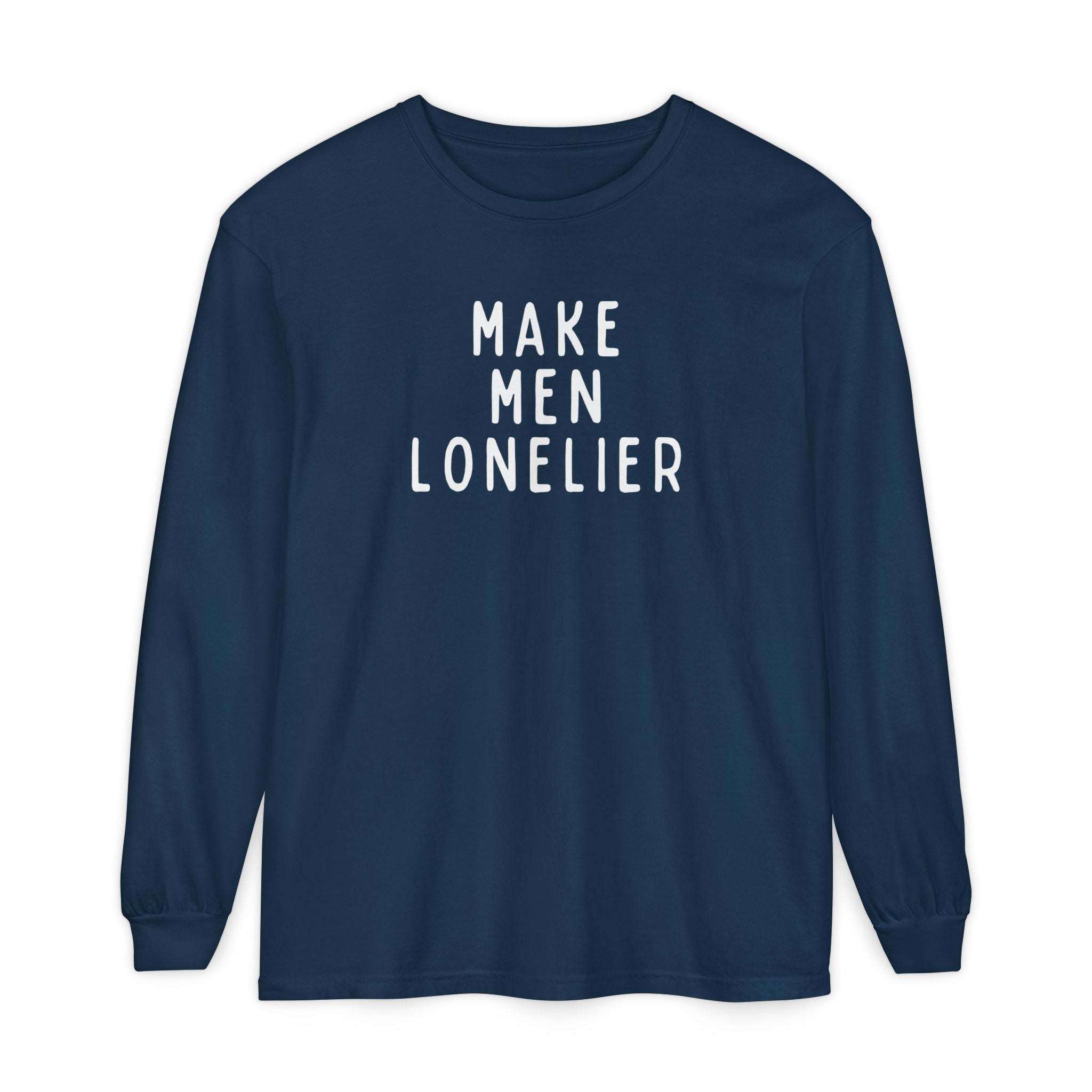 Make Men Lonelier Long Sleeve Shirt