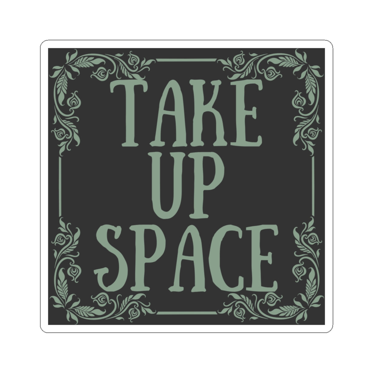 Take Up Space Vinyl Sticker