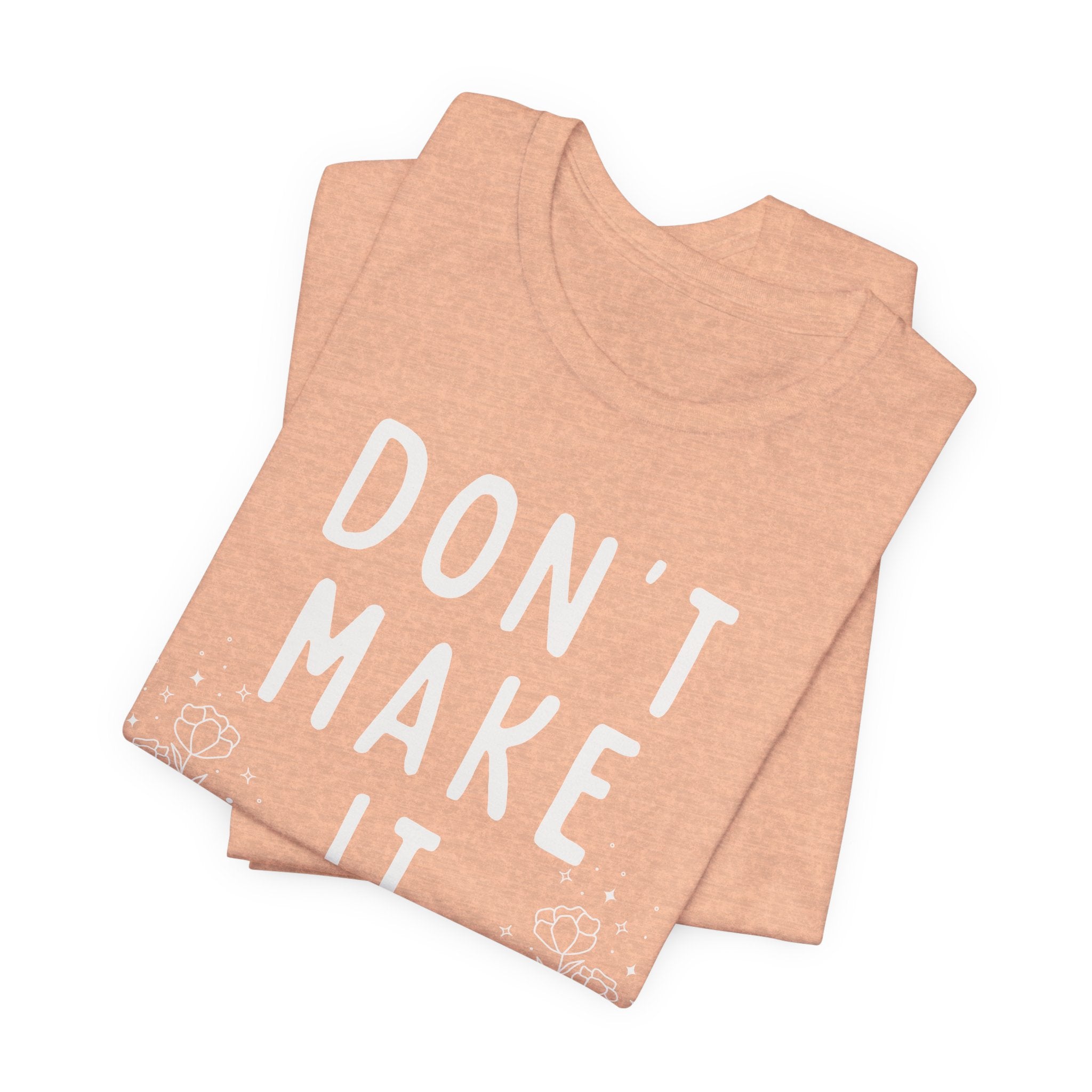 Don't Make it Weird Short Sleeve Tee