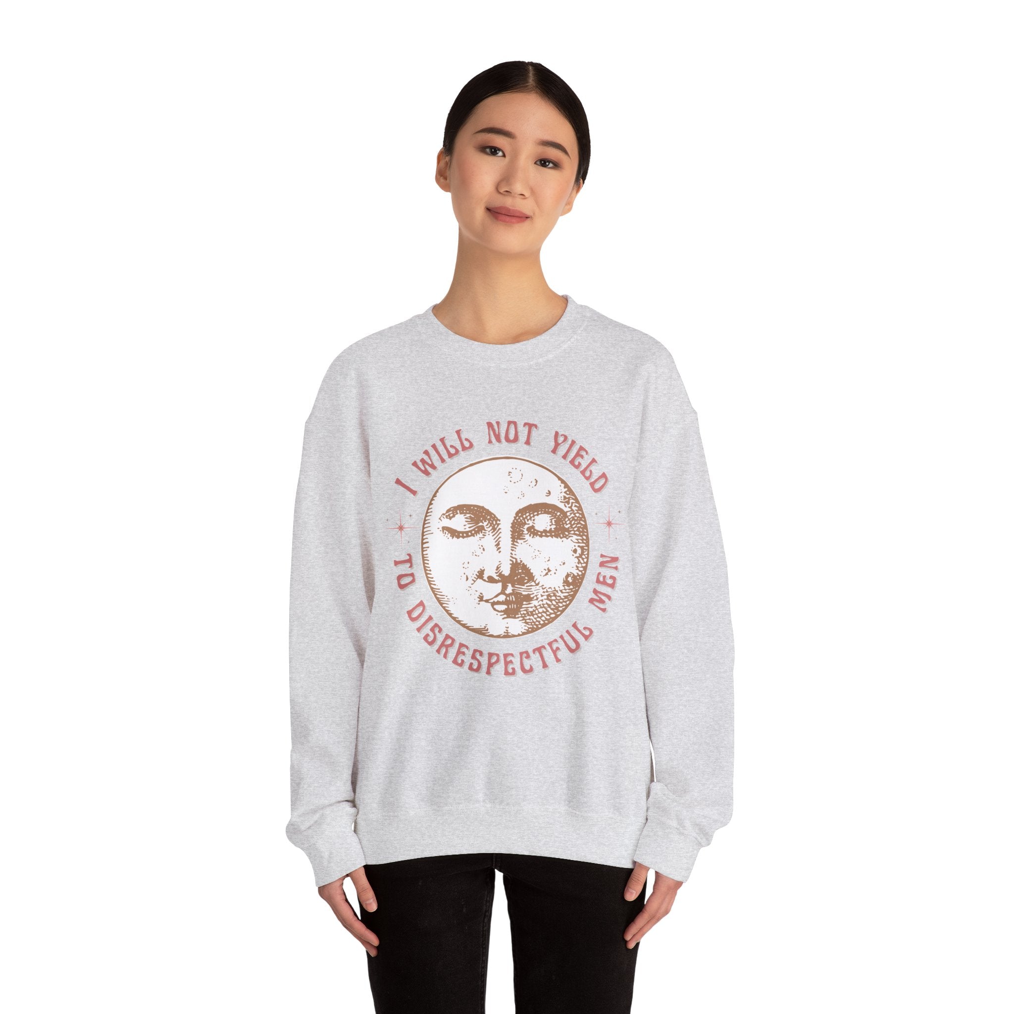 I Will Not Yield to Disrespectful Men Sweatshirt