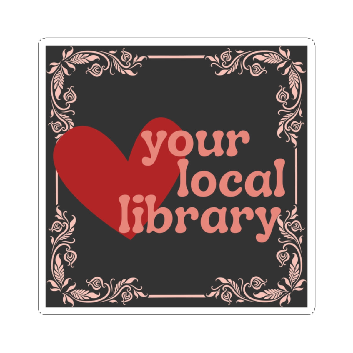 Love Your Local Library Sticker