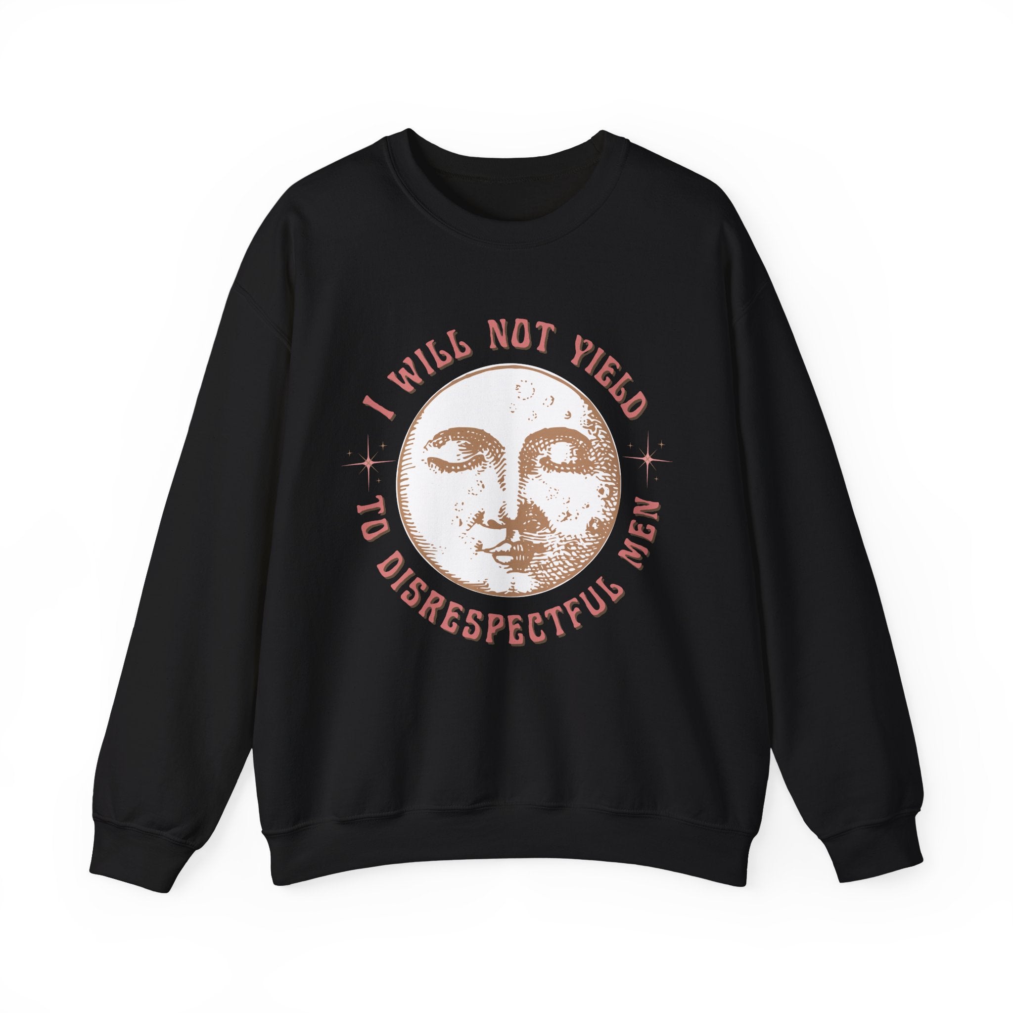 I Will Not Yield to Disrespectful Men Sweatshirt