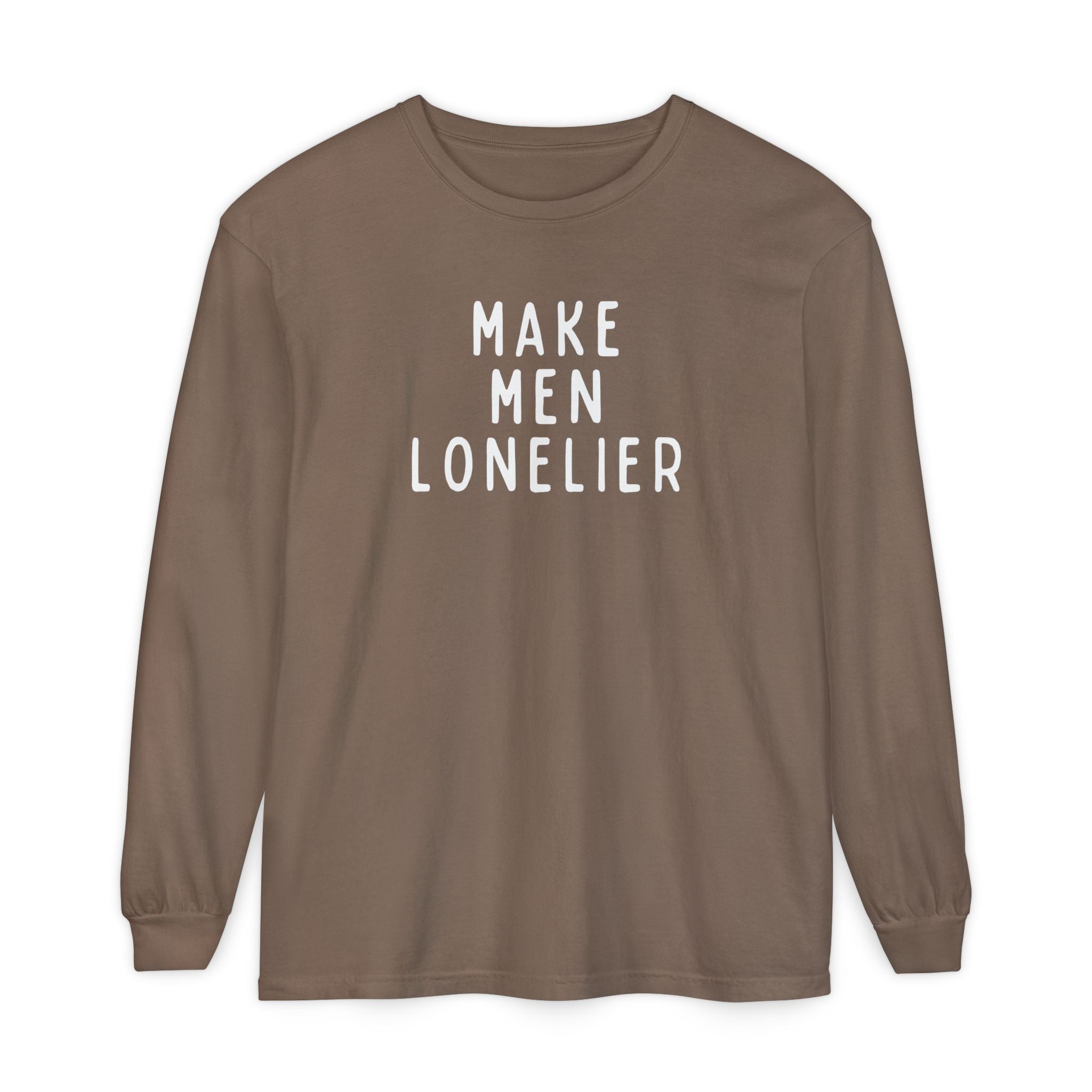 Make Men Lonelier Long Sleeve Shirt