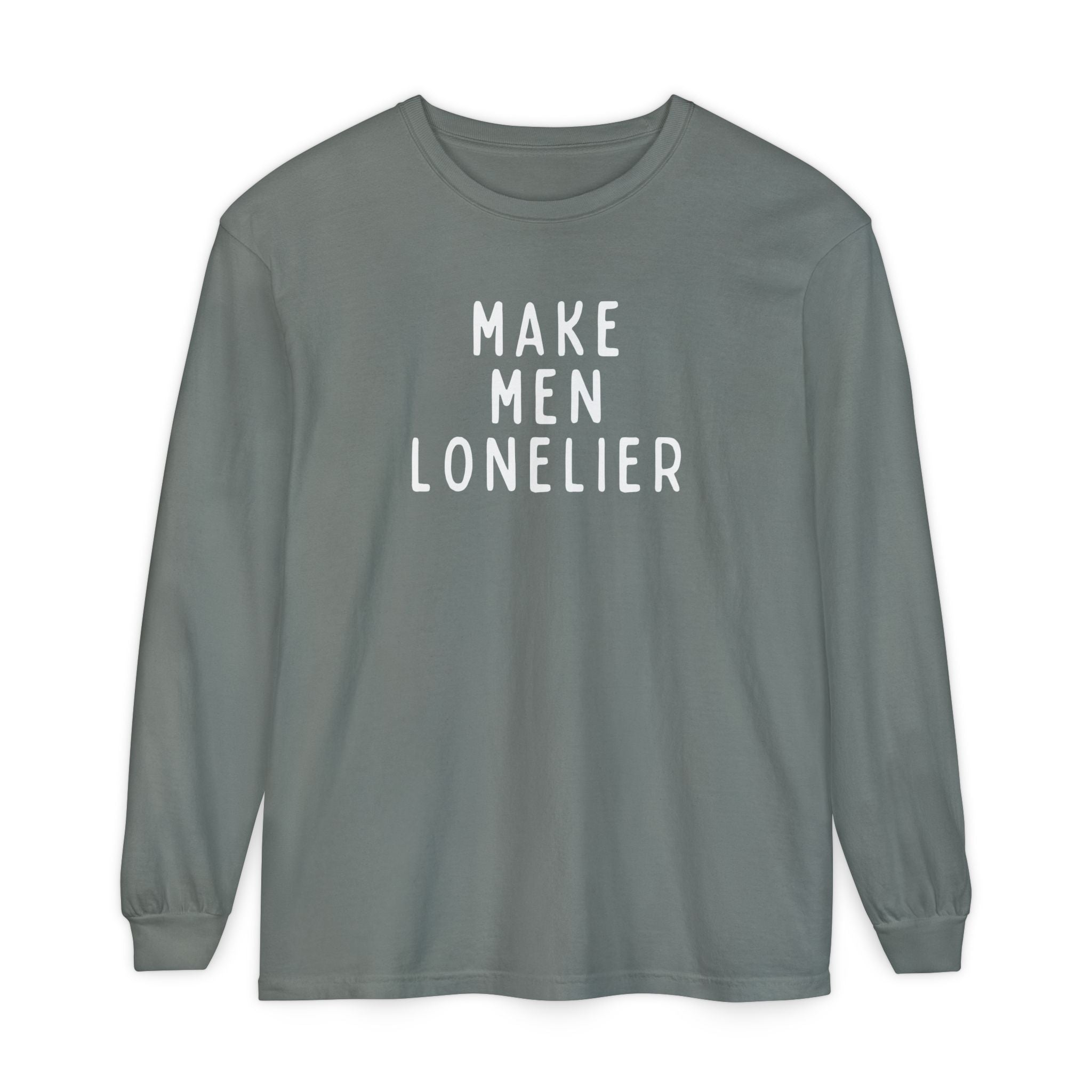 Make Men Lonelier Long Sleeve Shirt