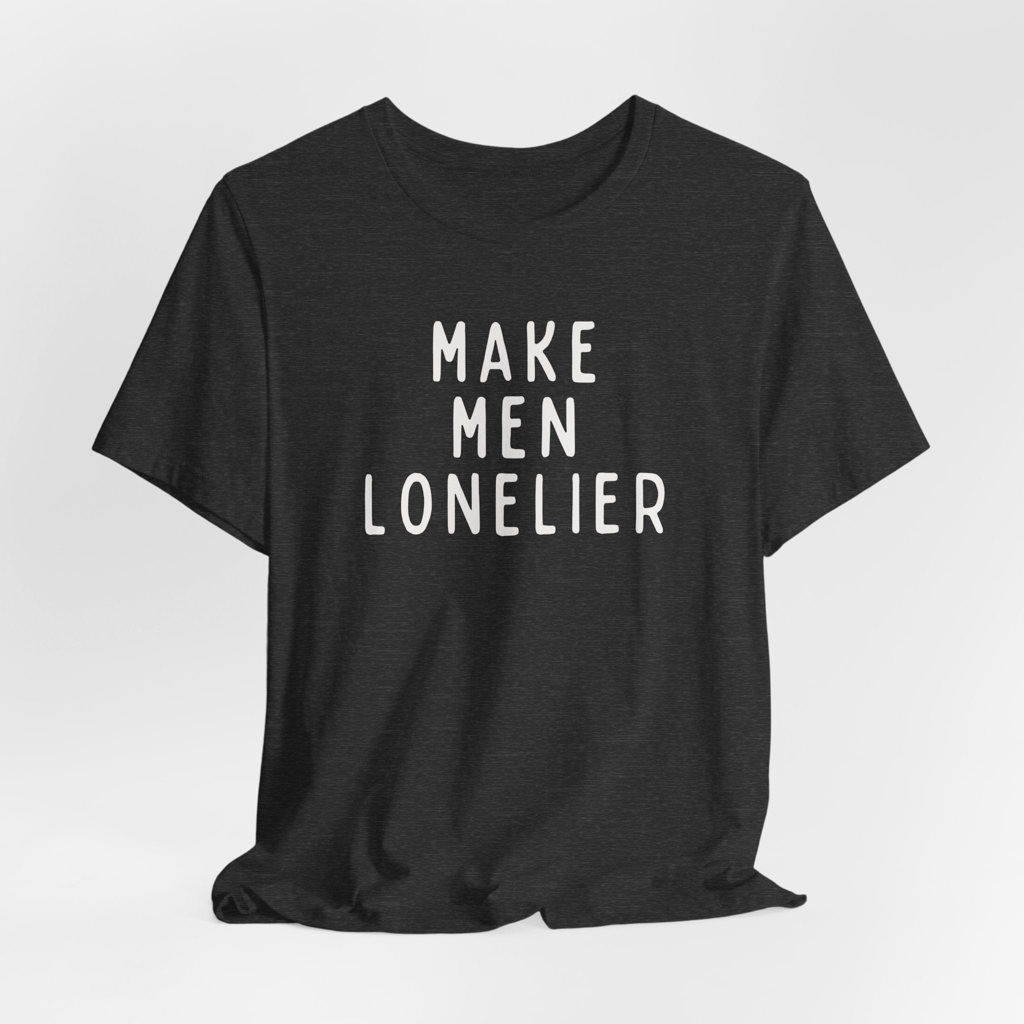 Make Men Lonelier Short Sleeve Tee