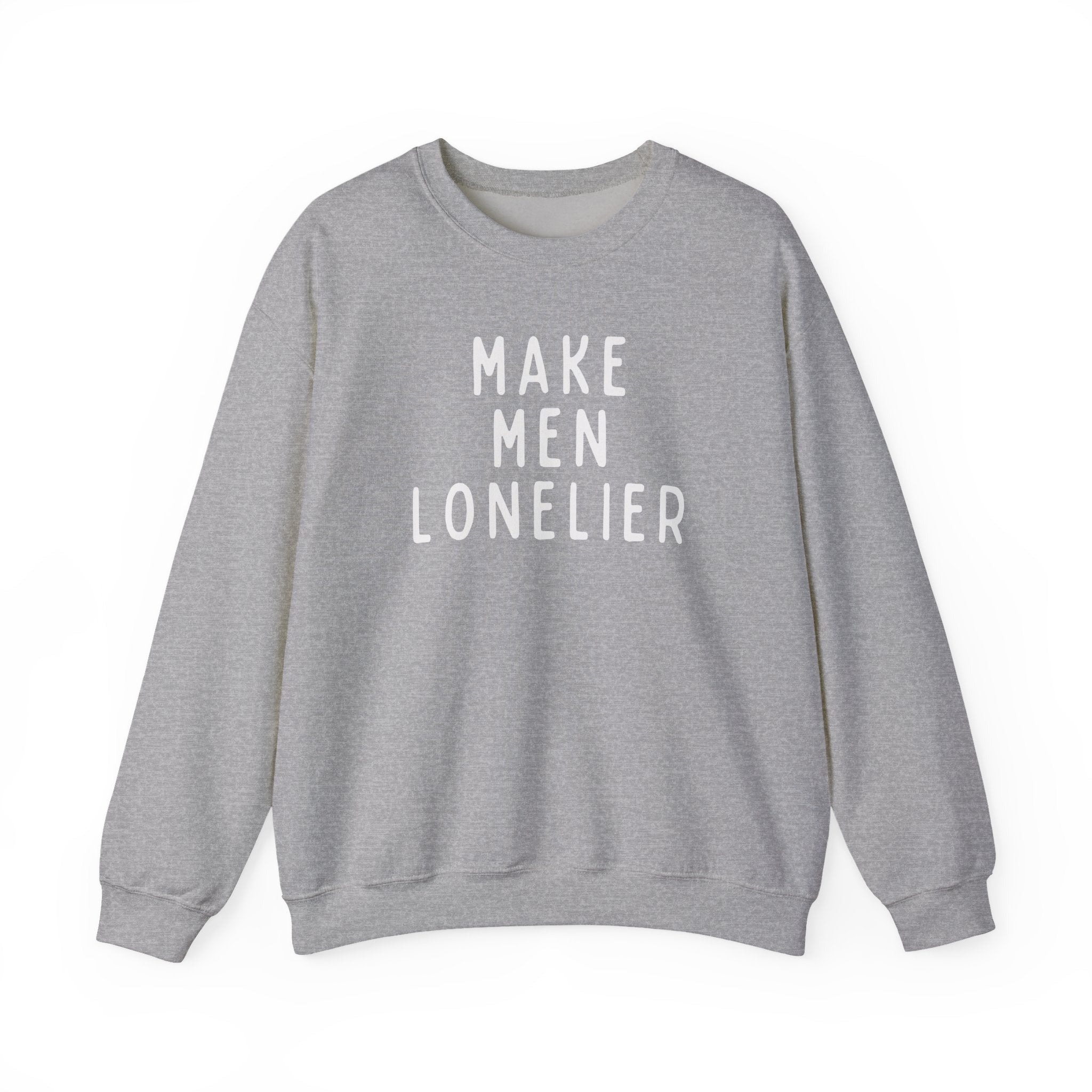Make Men Lonelier Sweatshirt