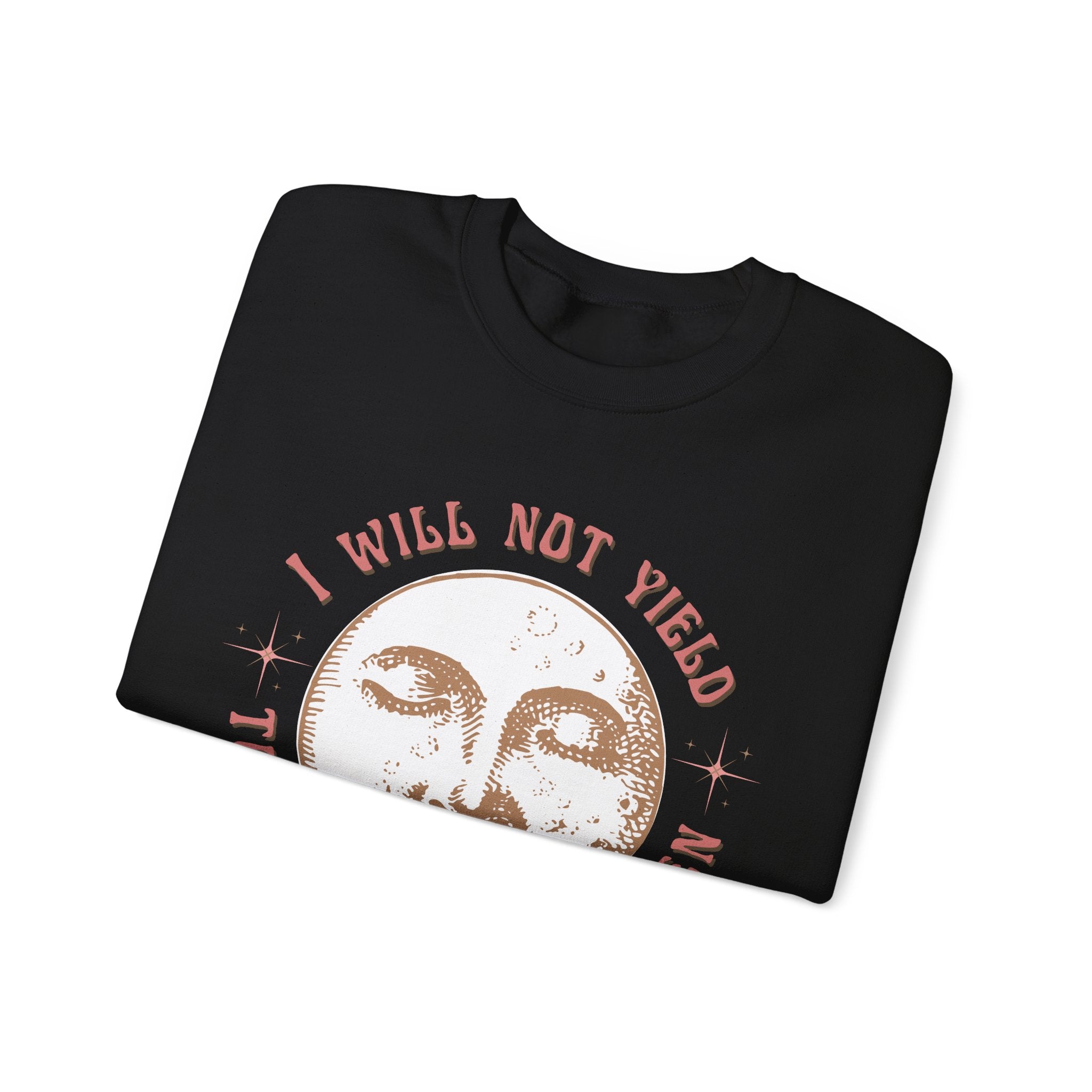 I Will Not Yield to Disrespectful Men Sweatshirt