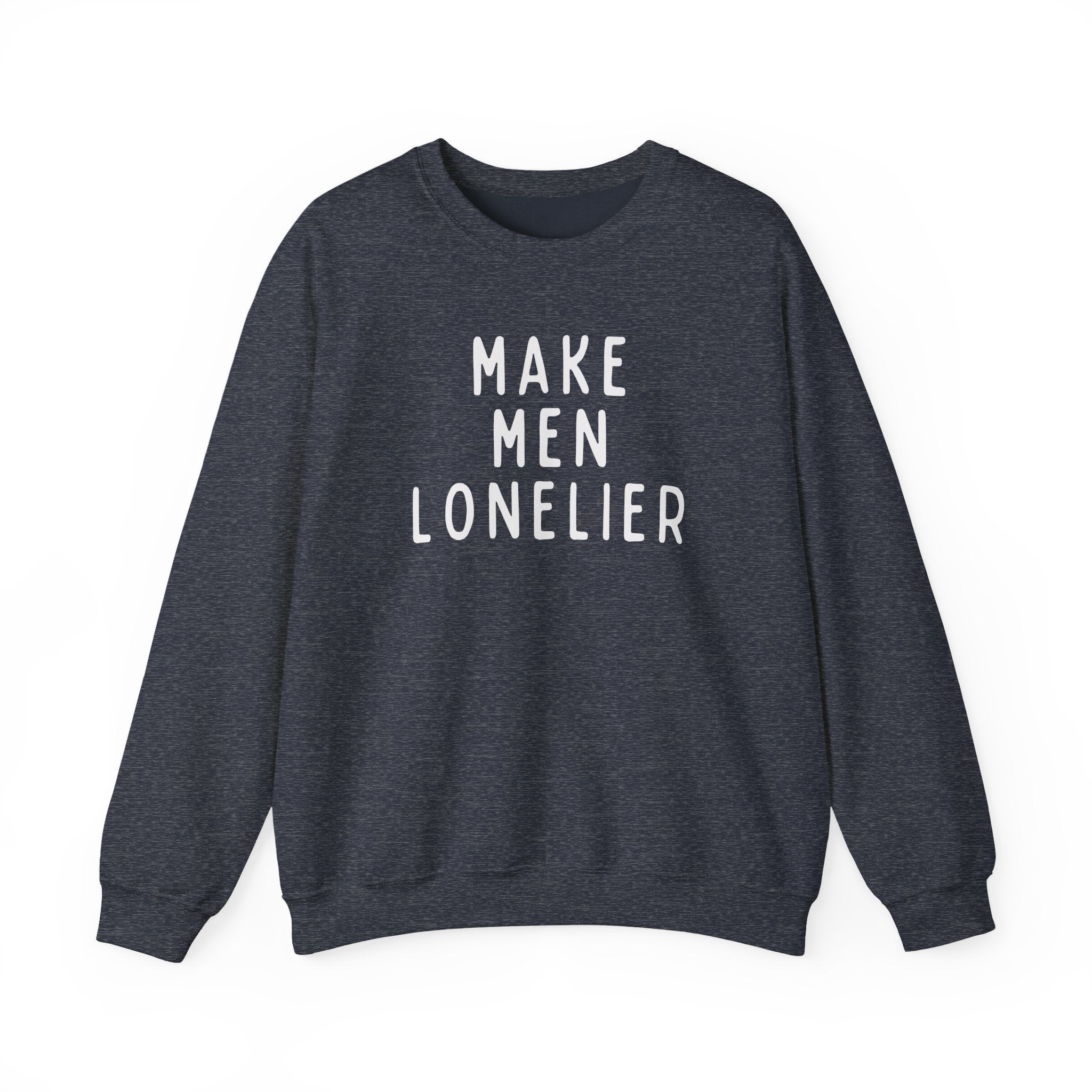 Make Men Lonelier Sweatshirt