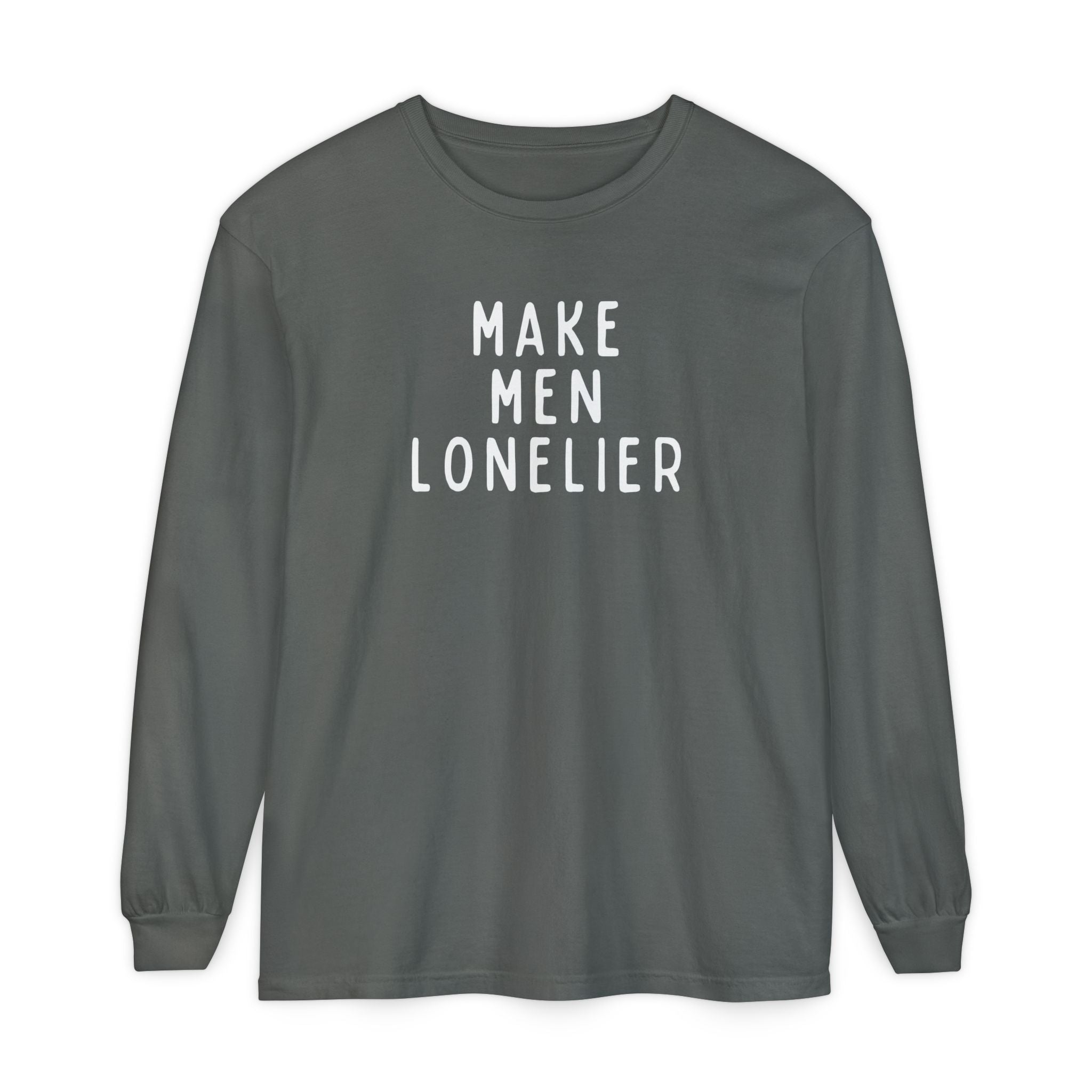 Make Men Lonelier Long Sleeve Shirt
