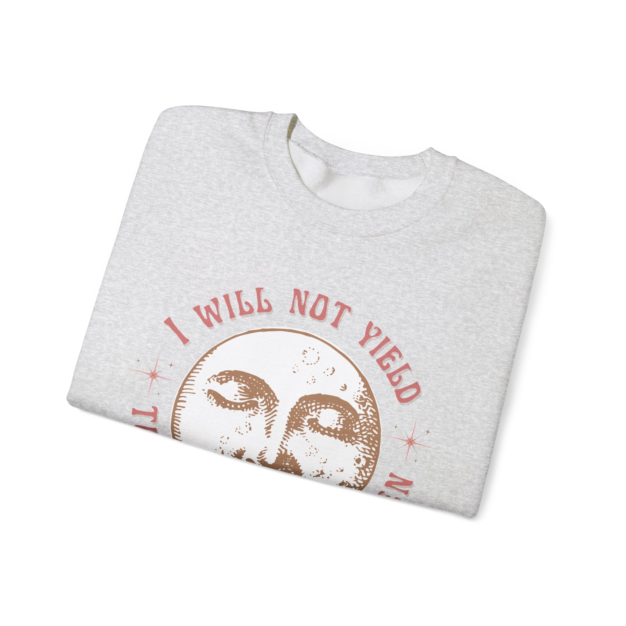 I Will Not Yield to Disrespectful Men Sweatshirt