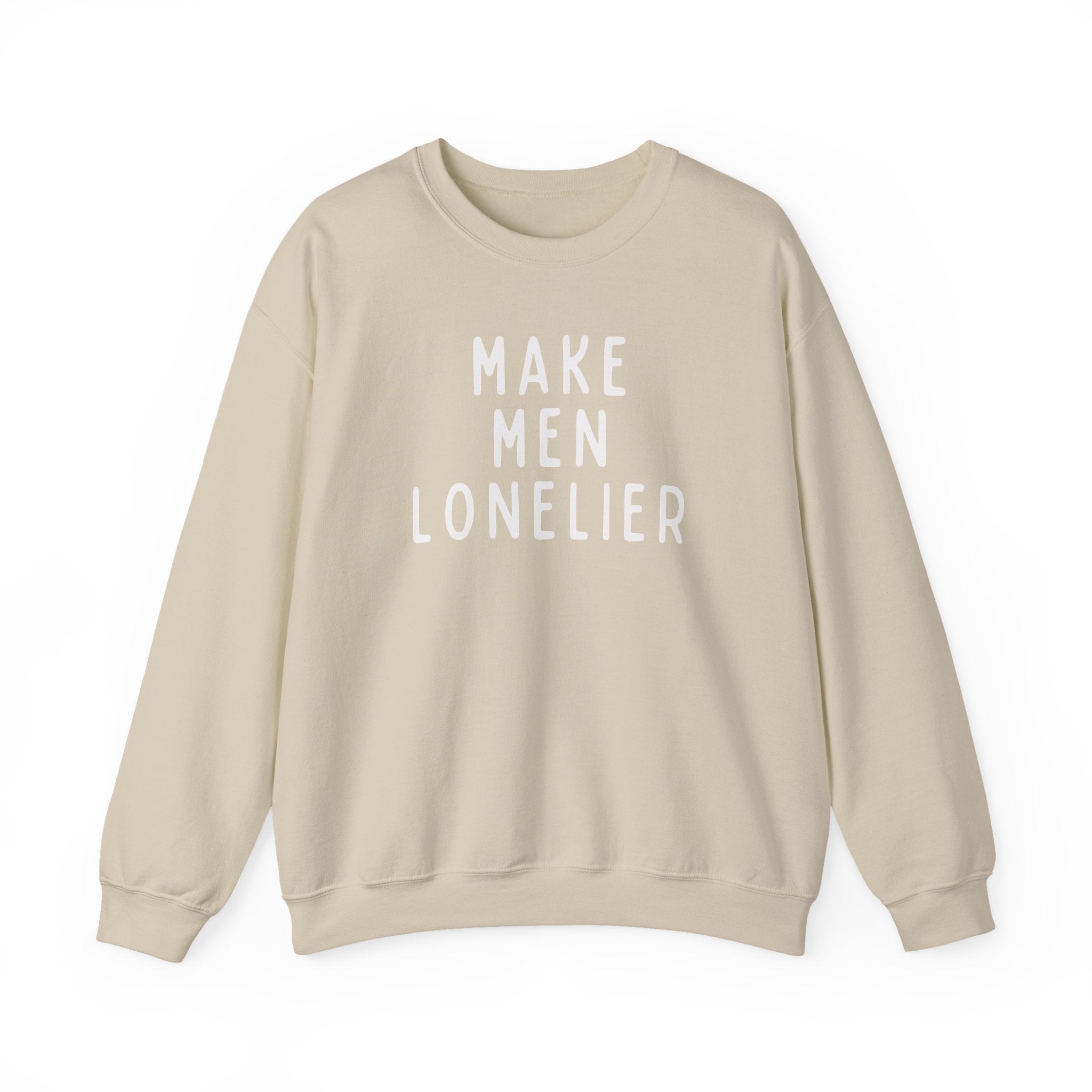 Make Men Lonelier Sweatshirt