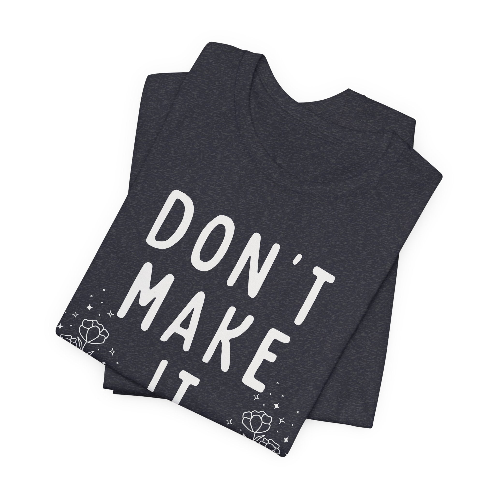 Don't Make it Weird Short Sleeve Tee