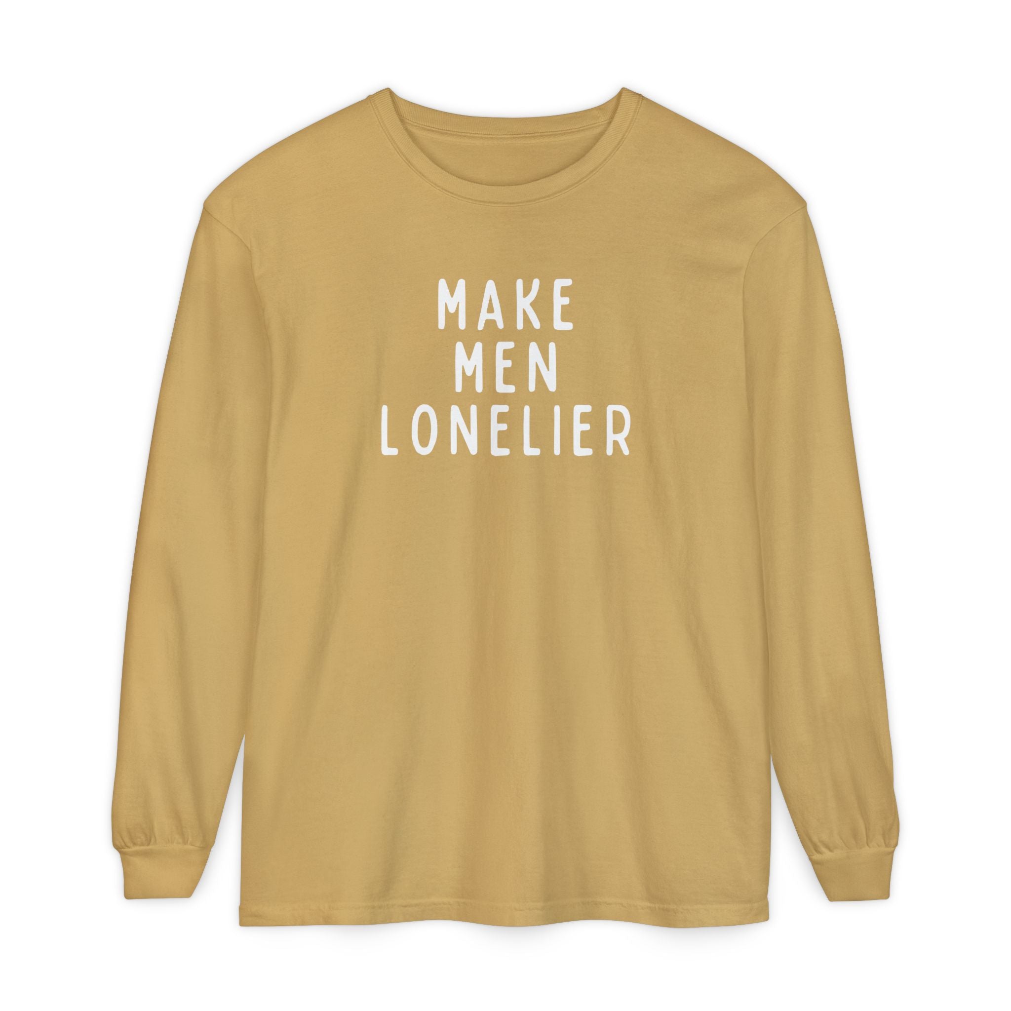Make Men Lonelier Long Sleeve Shirt