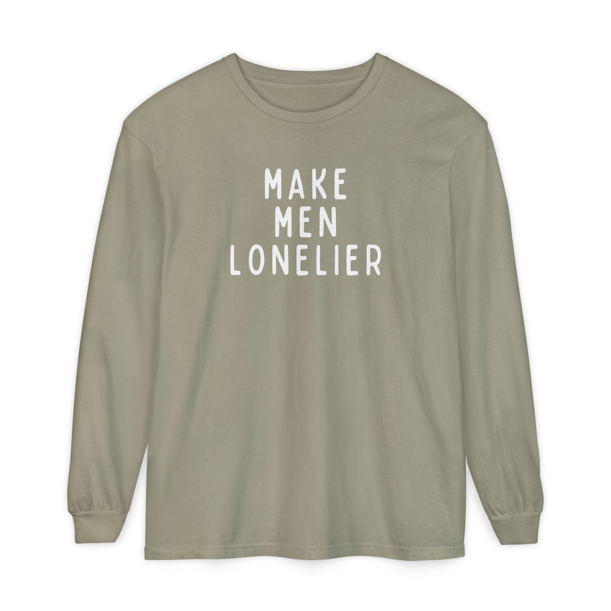 Make Men Lonelier Long Sleeve Shirt