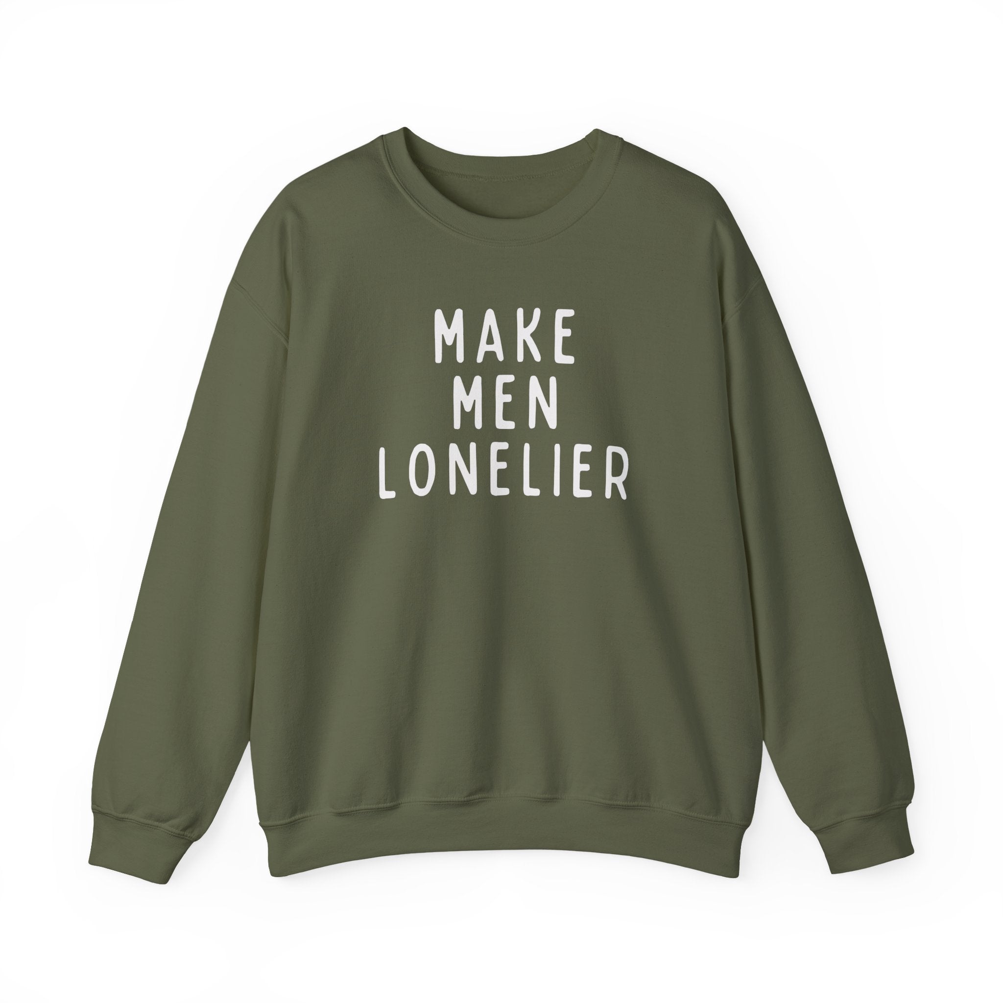 Make Men Lonelier Sweatshirt