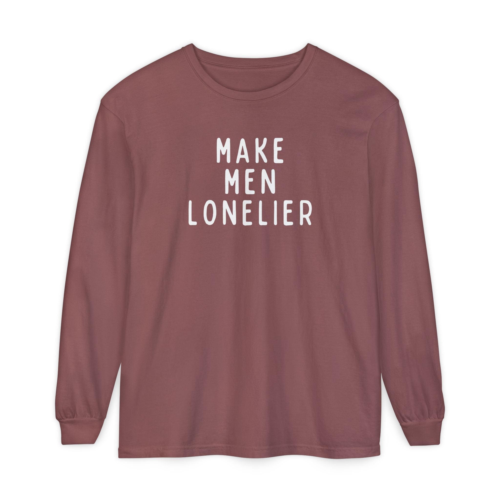 Make Men Lonelier Long Sleeve Shirt