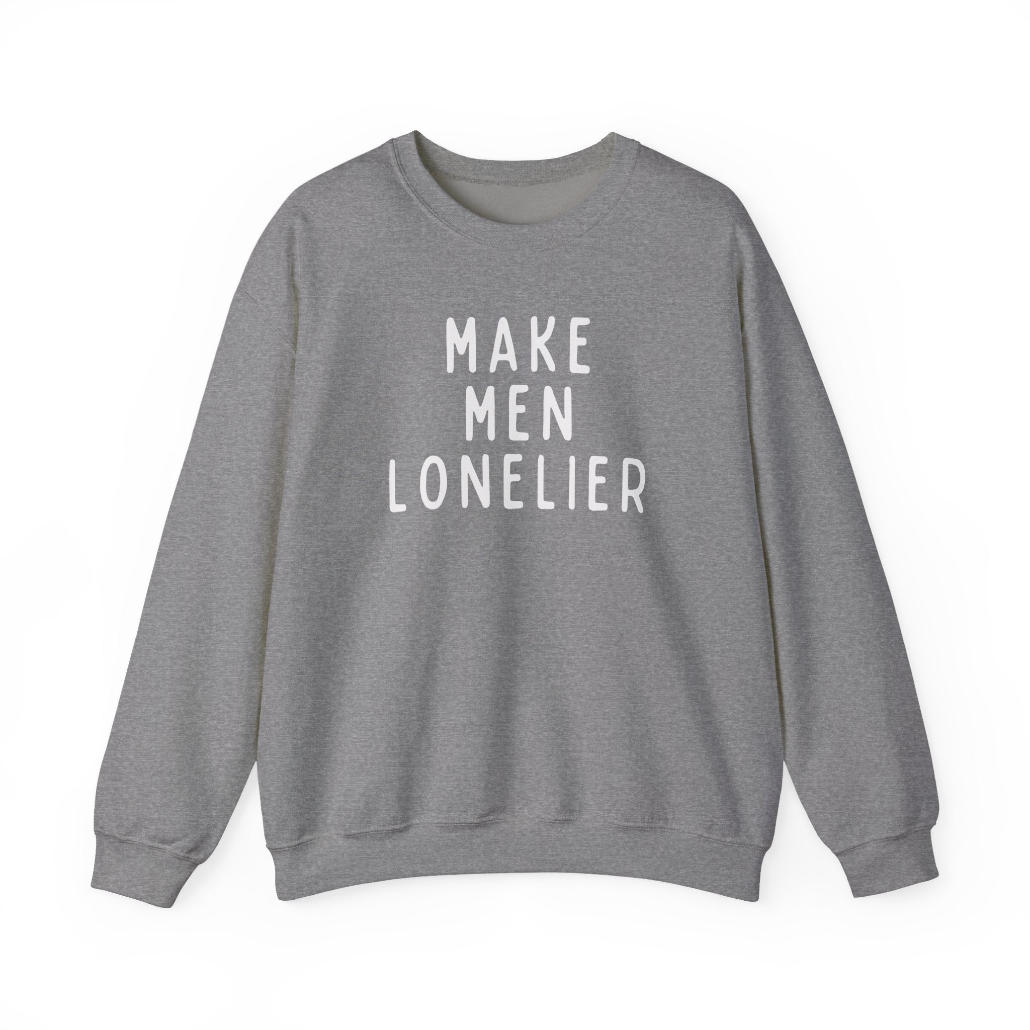 Make Men Lonelier Sweatshirt