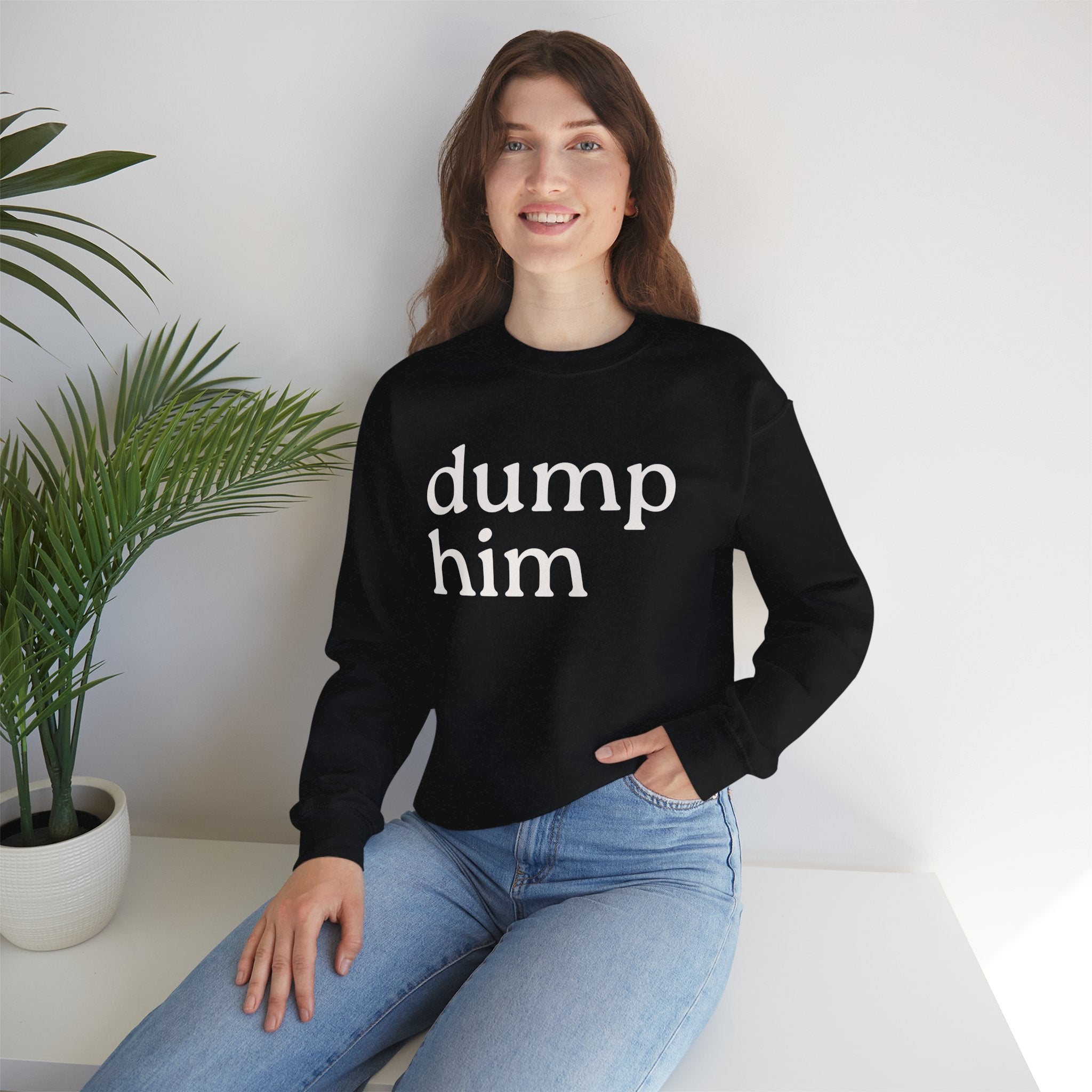 DUMP HIM Sweatshirt