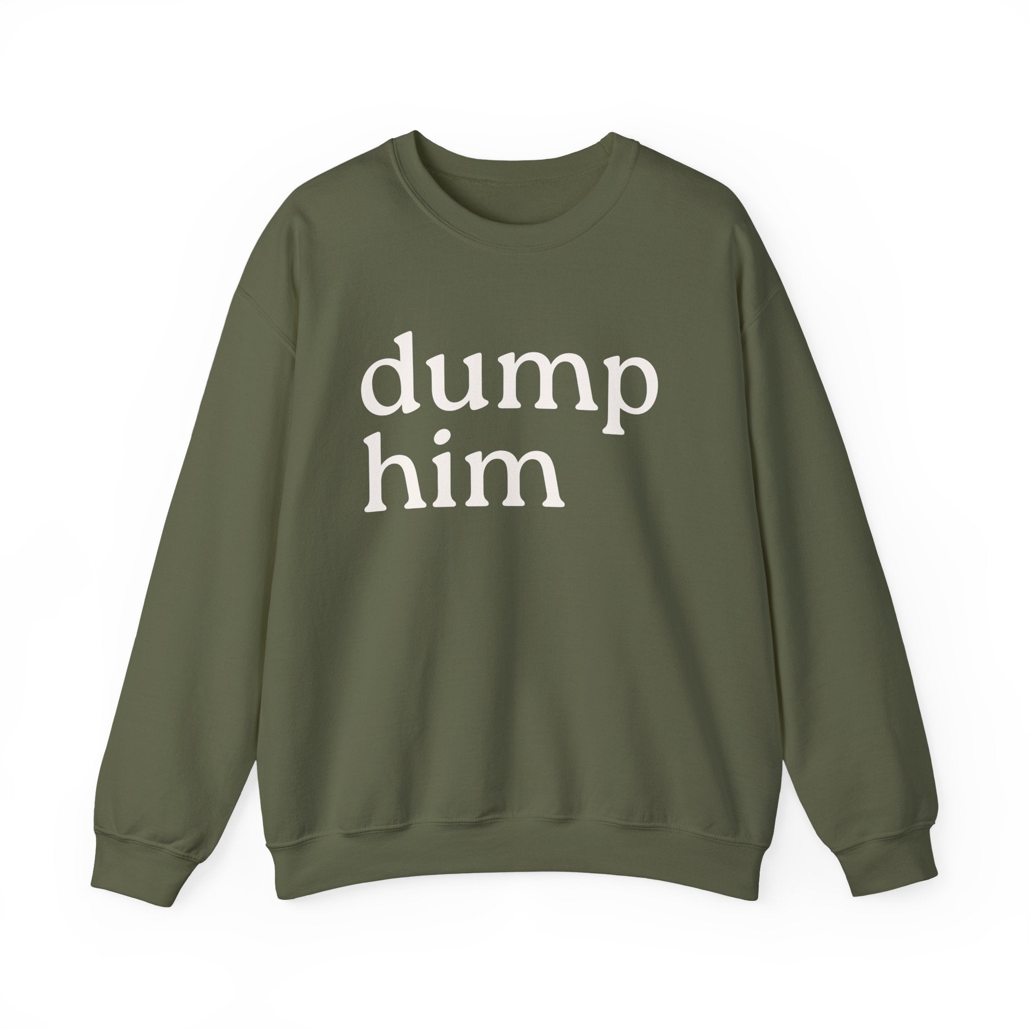 DUMP HIM Sweatshirt