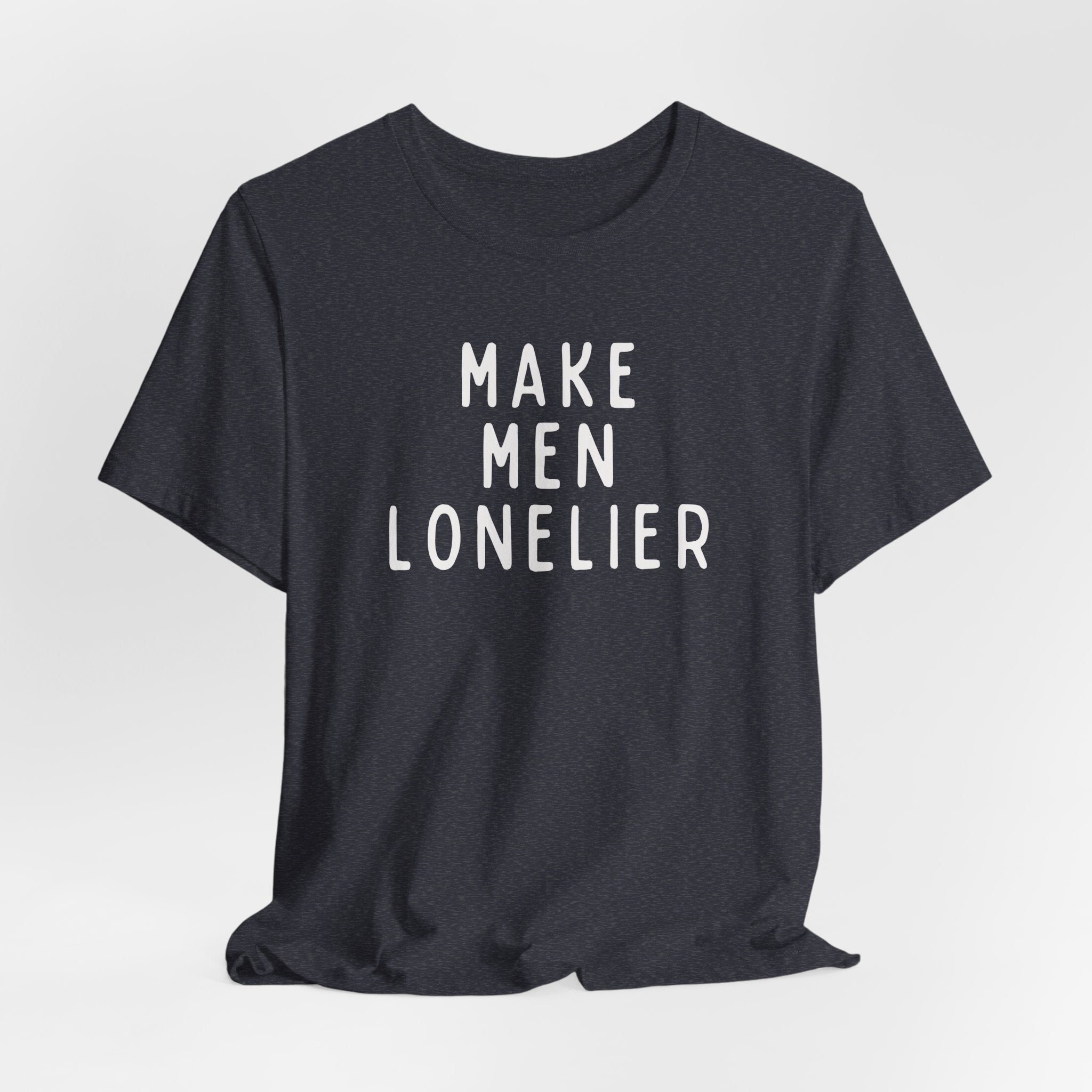 Make Men Lonelier Short Sleeve Tee