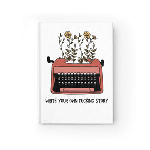 Write Your Own Fucking Story Blank Hardcover Journal 5"x 7"