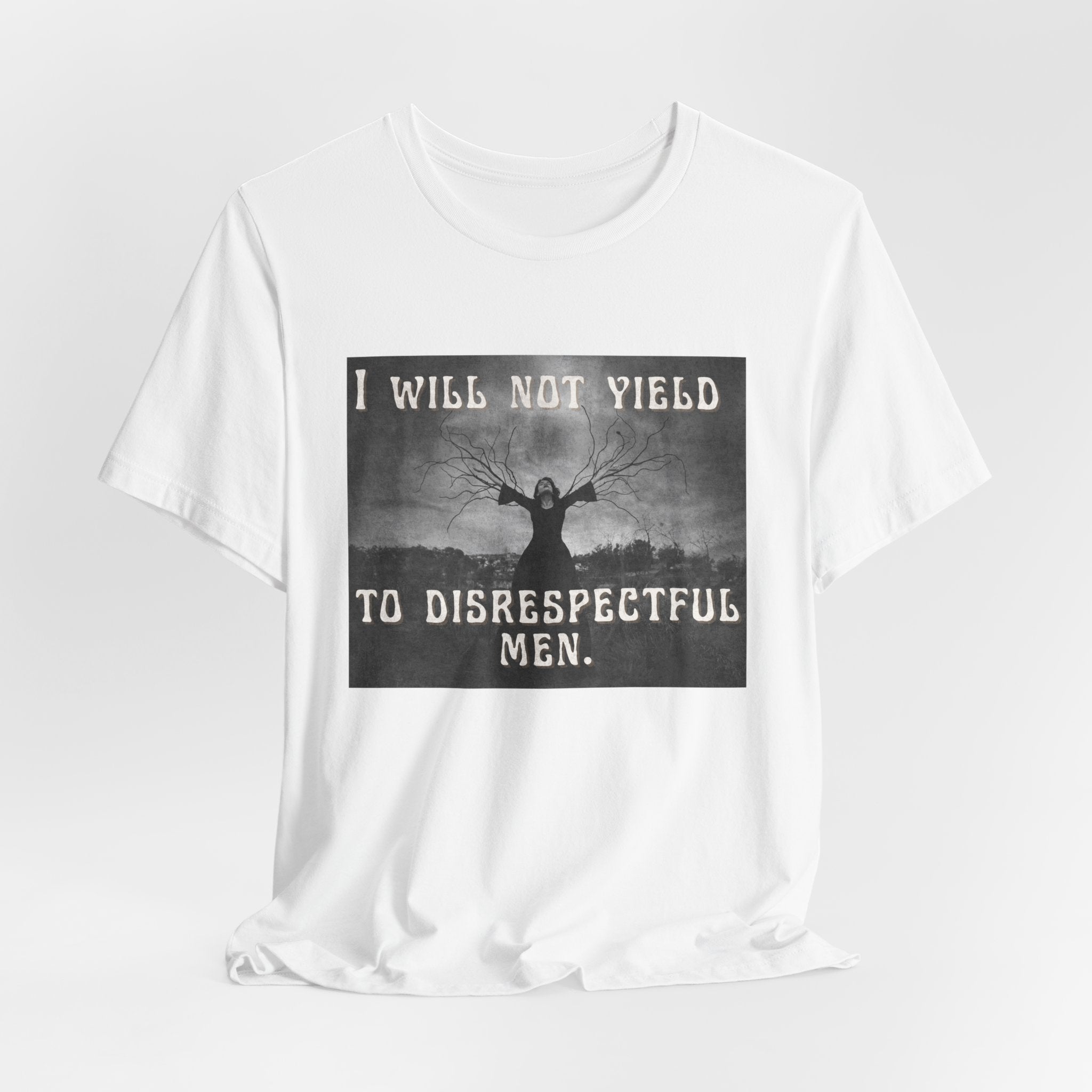 I Will Not Yield to Disrespectful Men Short Sleeve Tee