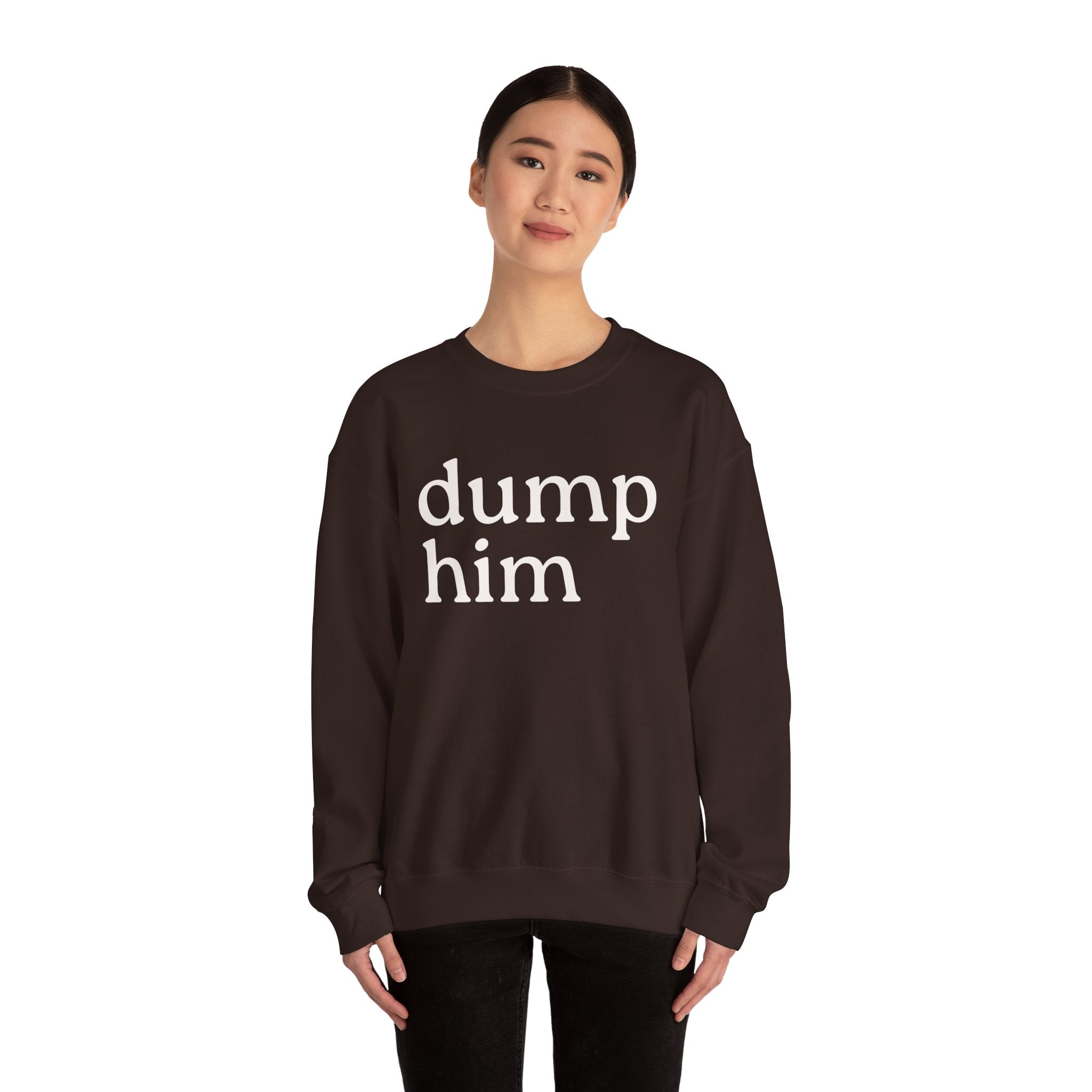 DUMP HIM Sweatshirt