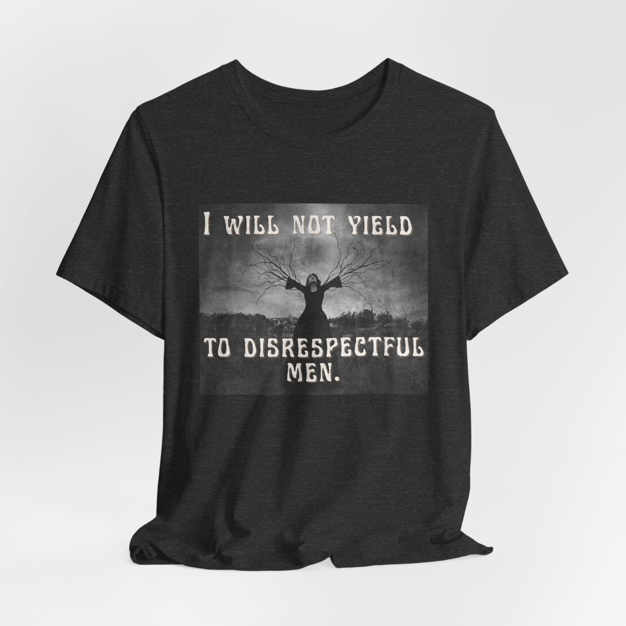 I Will Not Yield to Disrespectful Men Short Sleeve Tee