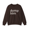 DUMP HIM Sweatshirt