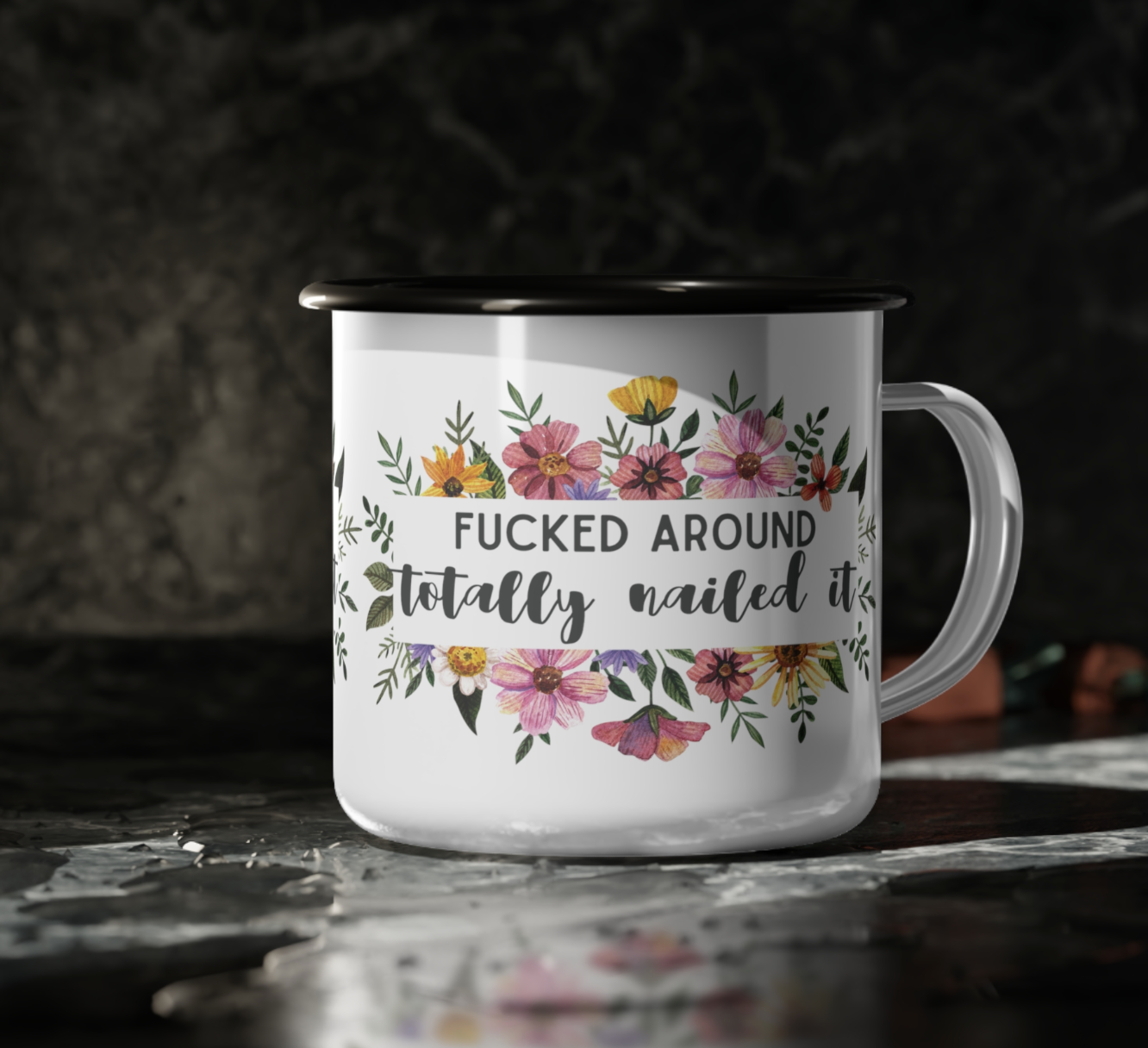 Fucked Around - Totally Nailed It Enamel Camp Coffee Mug 12oz